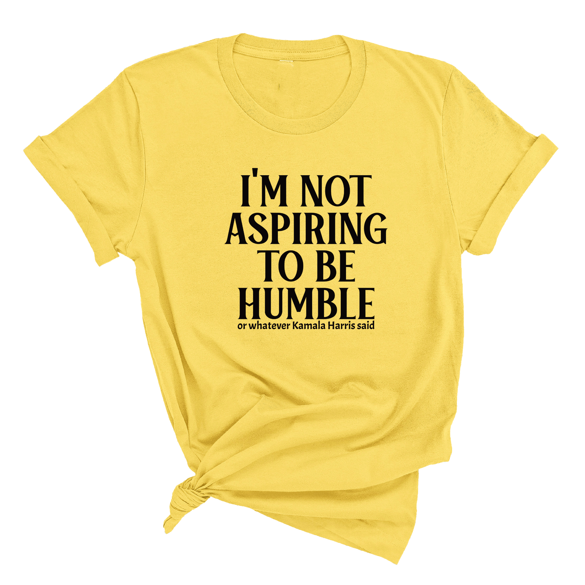 I'm Not Aspiring to Be Humble Unisex Tee-T-Shirt-The Original God Ain't Petty But I Am