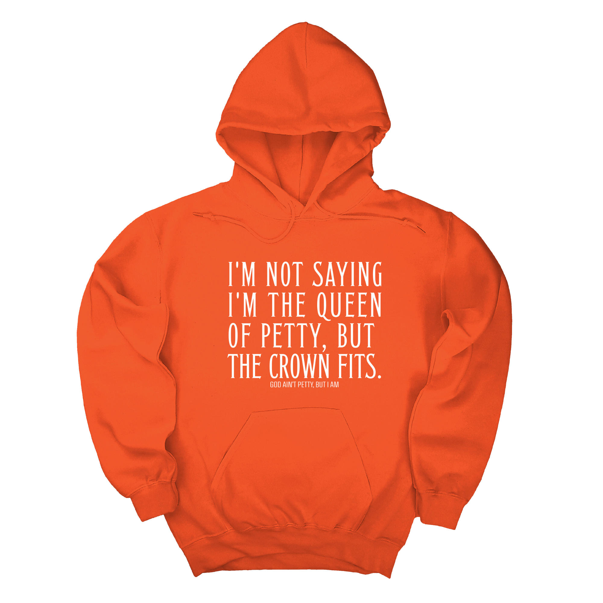 I'm Not Saying I'm the Queen of Petty, But the Crown Fits Unisex Hoodie-Hoodie-The Original God Ain't Petty But I Am