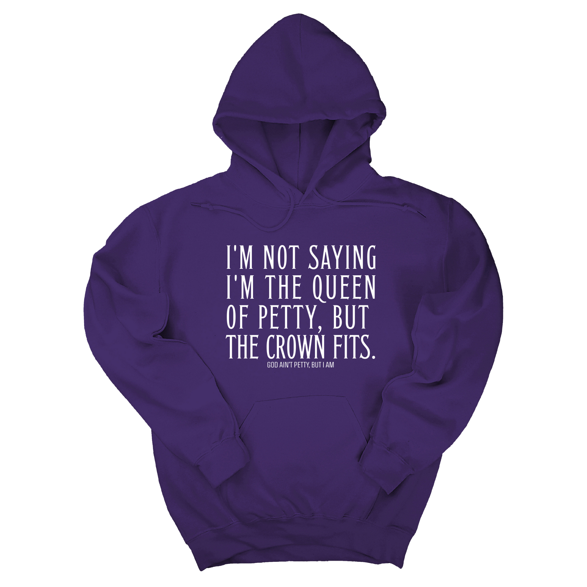 I'm Not Saying I'm the Queen of Petty, But the Crown Fits Unisex Hoodie-Hoodie-The Original God Ain't Petty But I Am