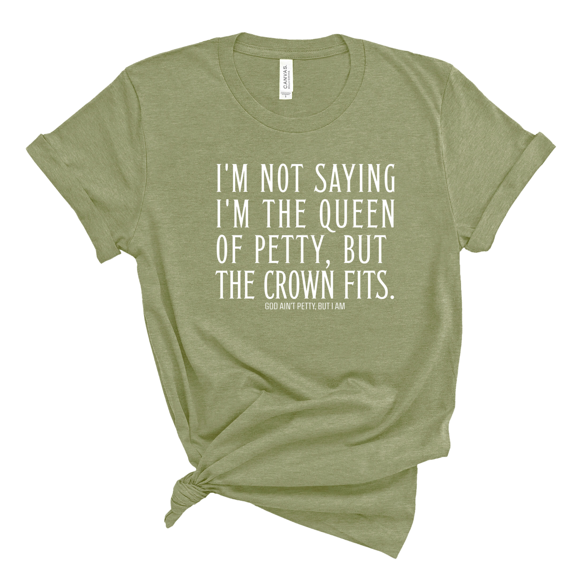 I'm Not Saying I'm the Queen of Petty, But the Crown Fits Unisex Tee-T-Shirt-The Original God Ain't Petty But I Am