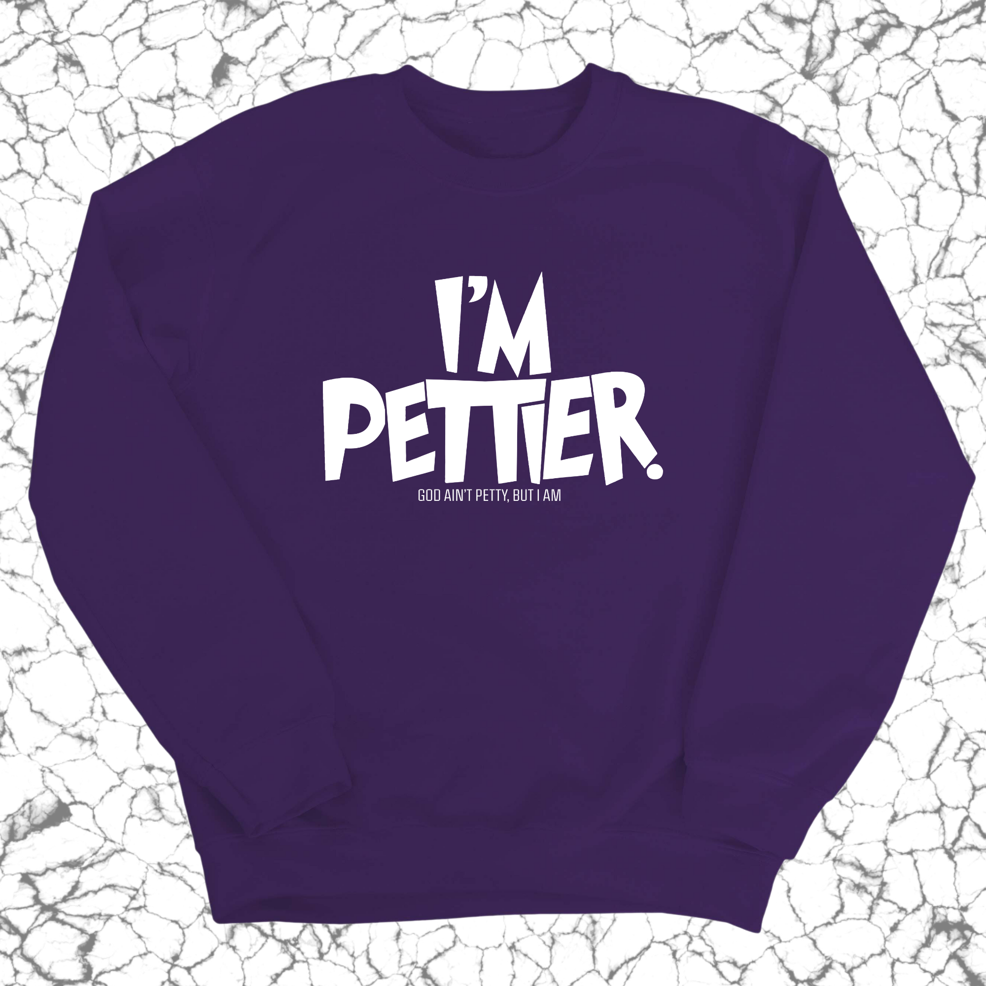 I'm Pettier Unisex Sweatshirt-Sweatshirt-The Original God Ain't Petty But I Am