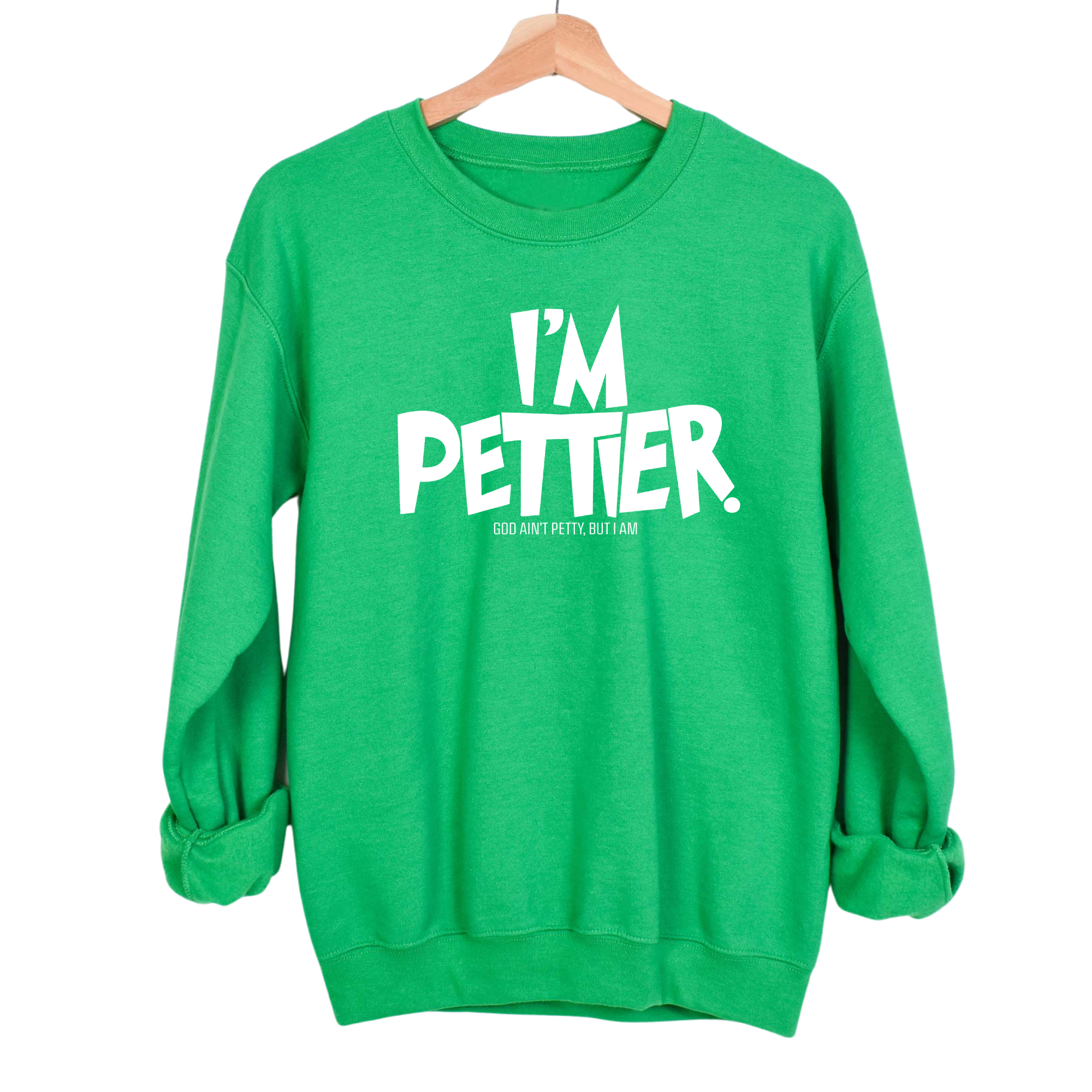 I'm Pettier Unisex Sweatshirt-Sweatshirt-The Original God Ain't Petty But I Am