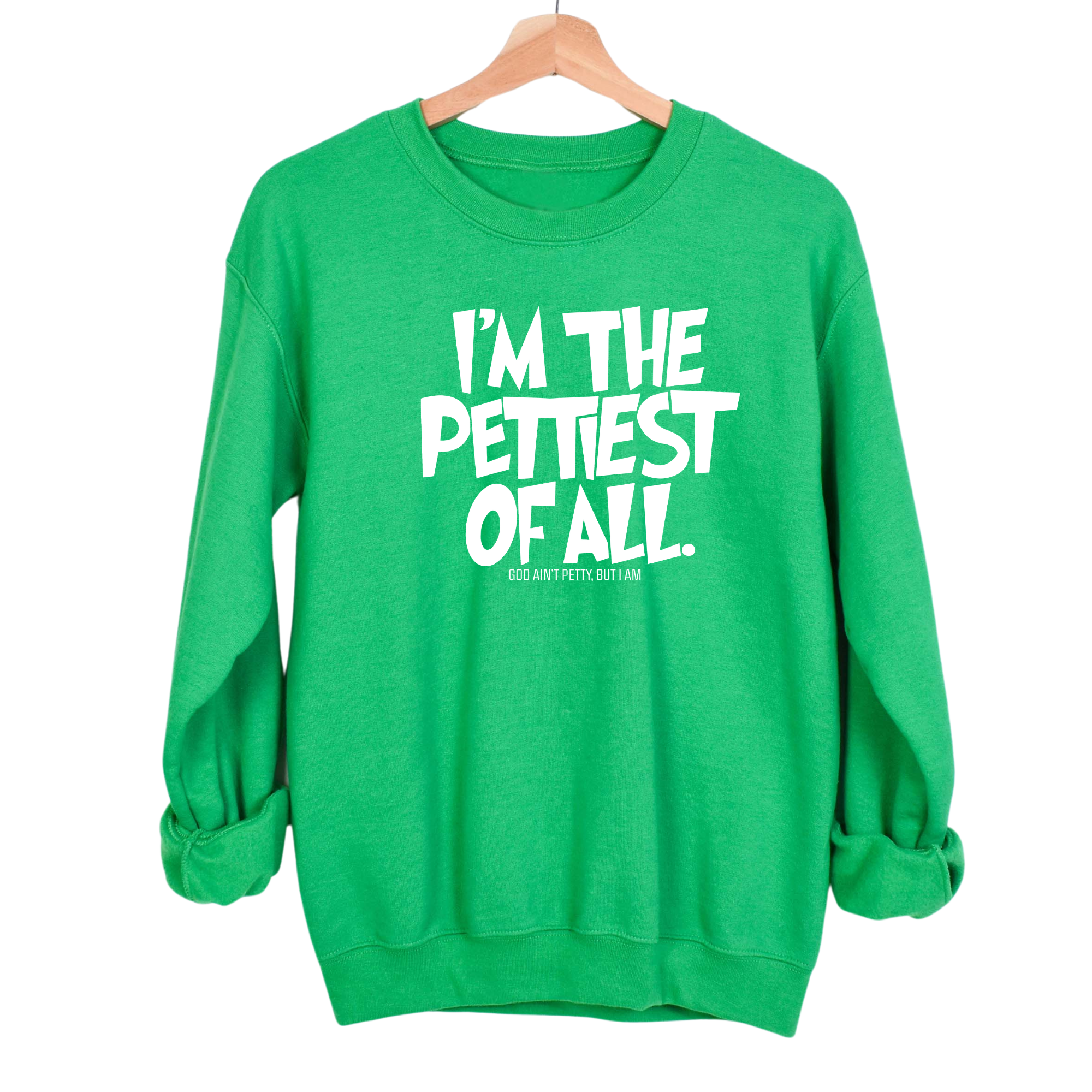 I'm Pettiest of All Unisex Sweatshirt-Sweatshirt-The Original God Ain't Petty But I Am