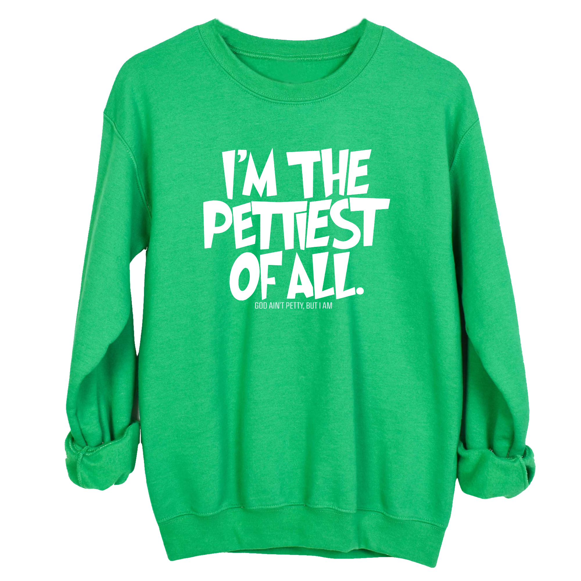 I'm Pettiest of All Unisex Sweatshirt-Sweatshirt-The Original God Ain't Petty But I Am