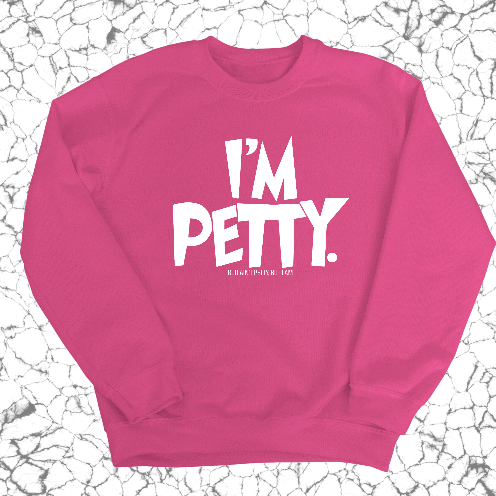 I'm Petty Unisex Sweatshirt-Sweatshirt-The Original God Ain't Petty But I Am