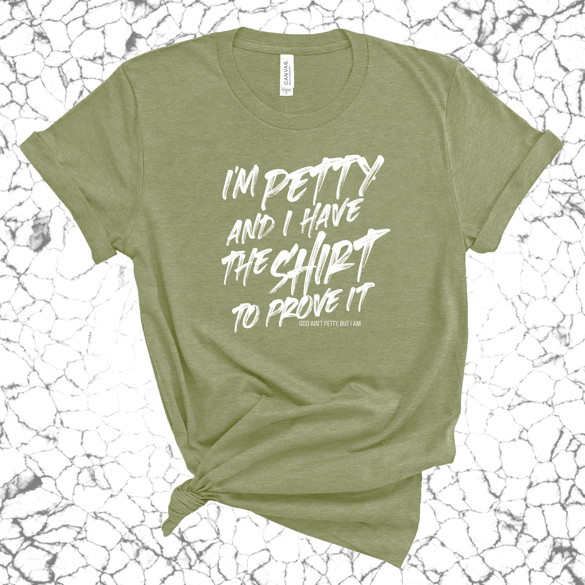 I'm Petty and I have the shirt to prove it Unisex Tee-T-Shirt-The Original God Ain't Petty But I Am