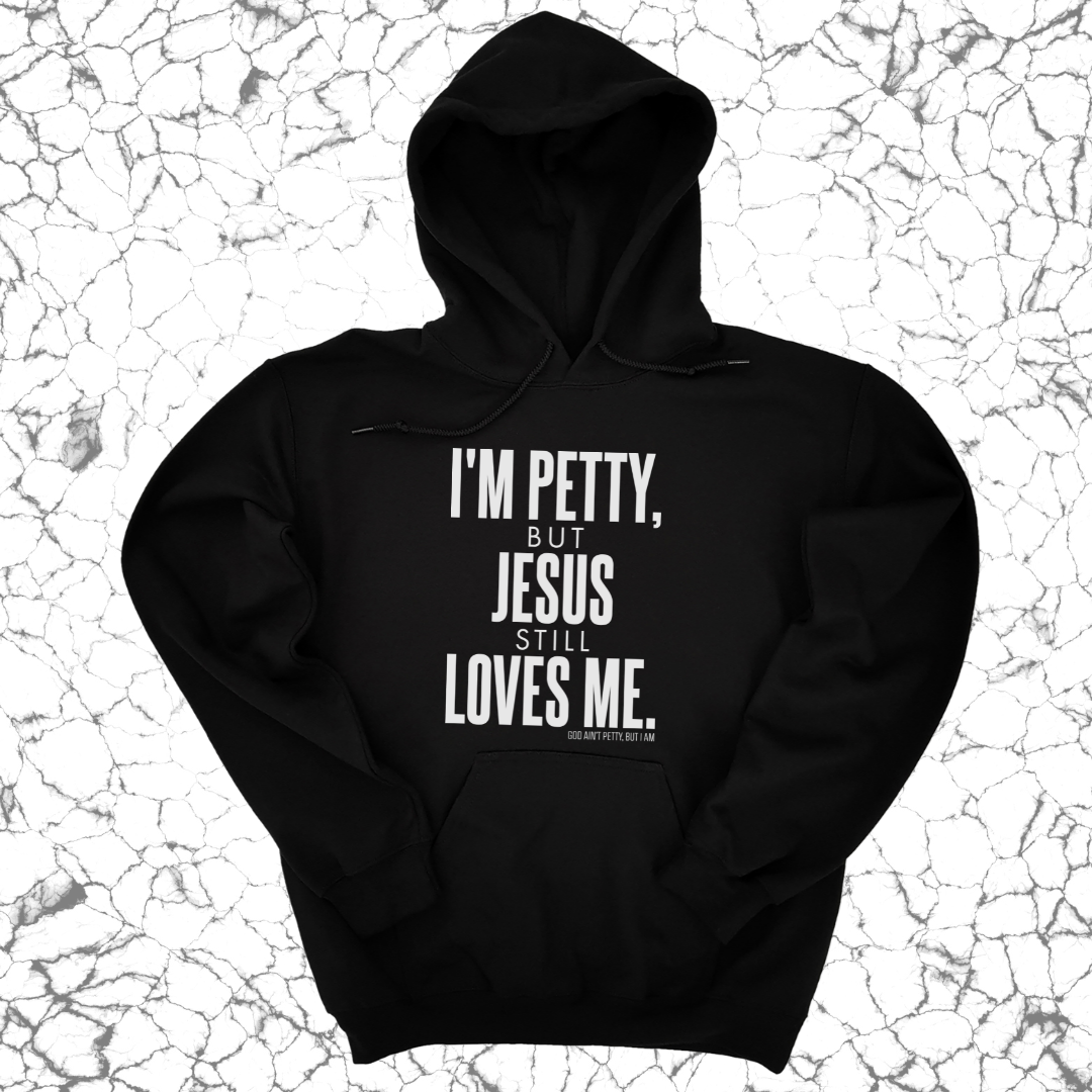 I'm Petty, but Jesus still loves me Unisex Hoodie-Hoodie-The Original God Ain't Petty But I Am