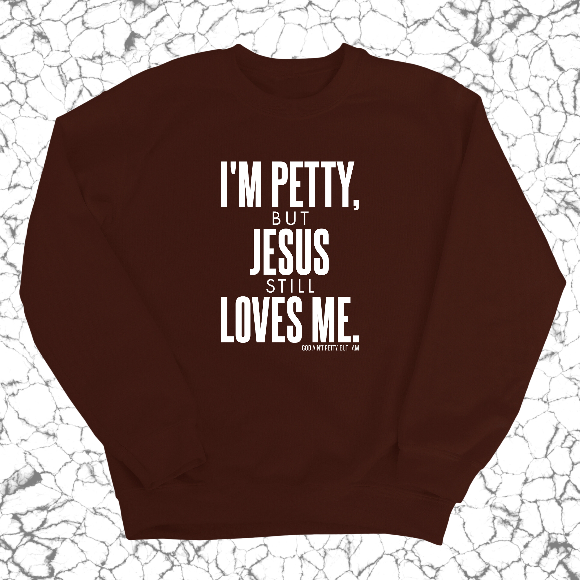 I'm Petty, but Jesus still loves me Unisex Sweatshirt-Sweatshirt-The Original God Ain't Petty But I Am