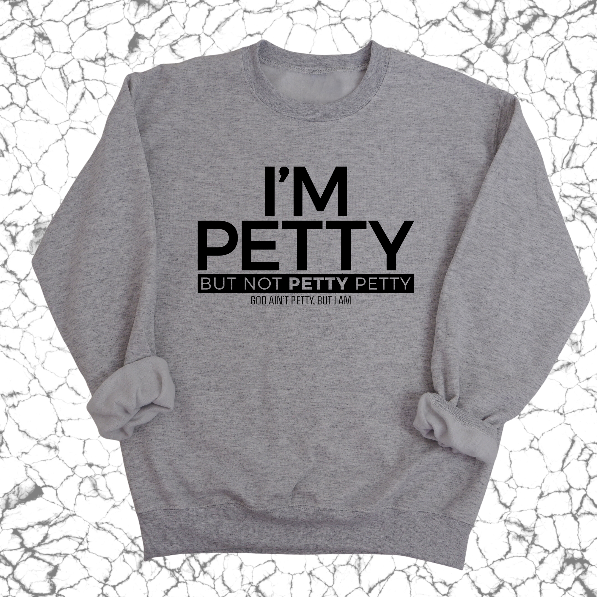 I'm Petty but not petty petty Unisex Sweatshirt-Sweatshirt-The Original God Ain't Petty But I Am