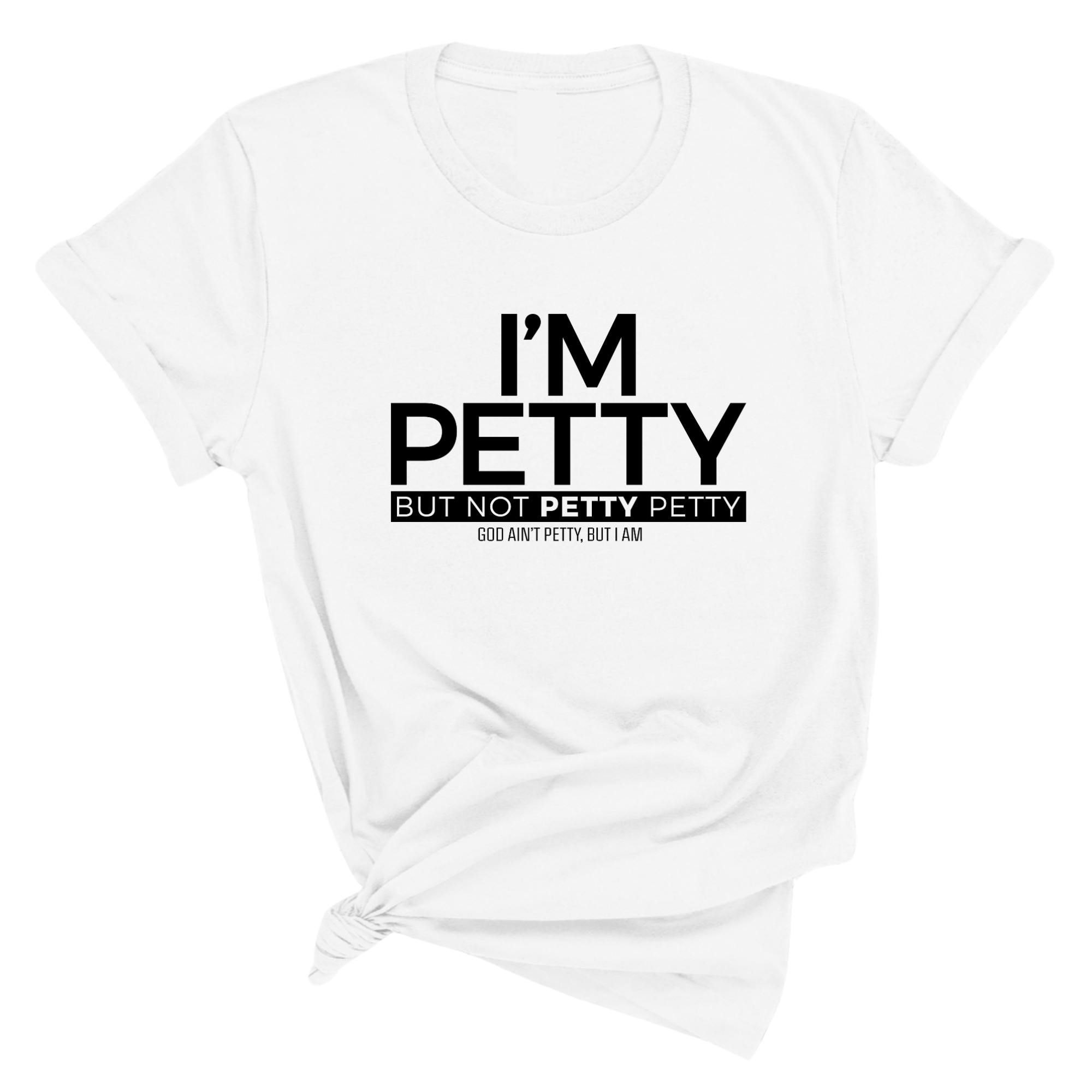 I'm Petty but not petty petty Unisex Tee (Quiz)-T-Shirt-The Original God Ain't Petty But I Am