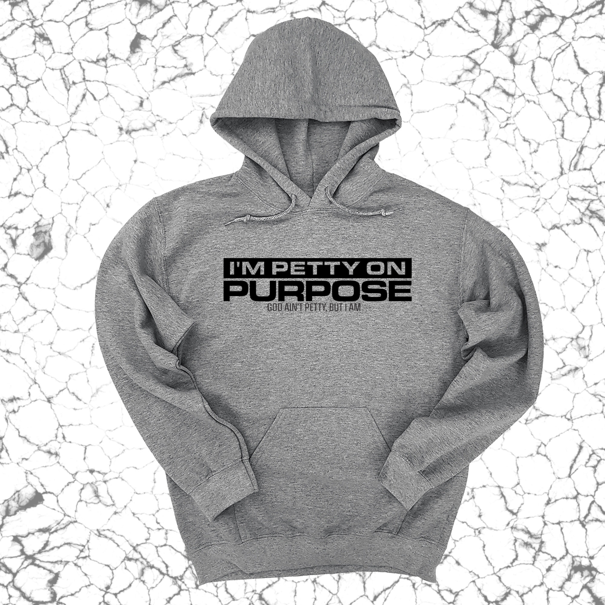 I'm Petty on Purpose Unisex Hoodie-Hoodie-The Original God Ain't Petty But I Am