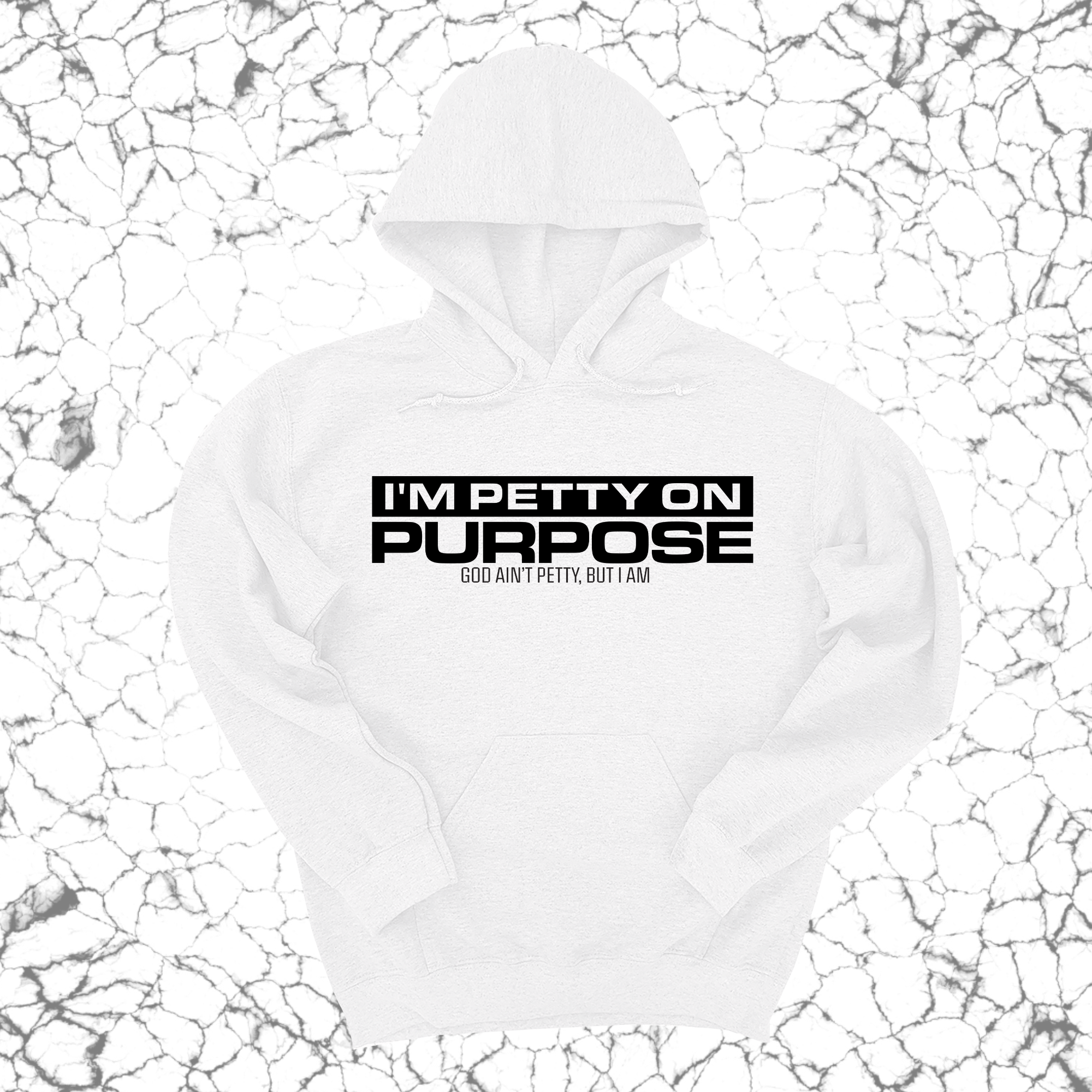 I'm Petty on Purpose Unisex Hoodie-Hoodie-The Original God Ain't Petty But I Am