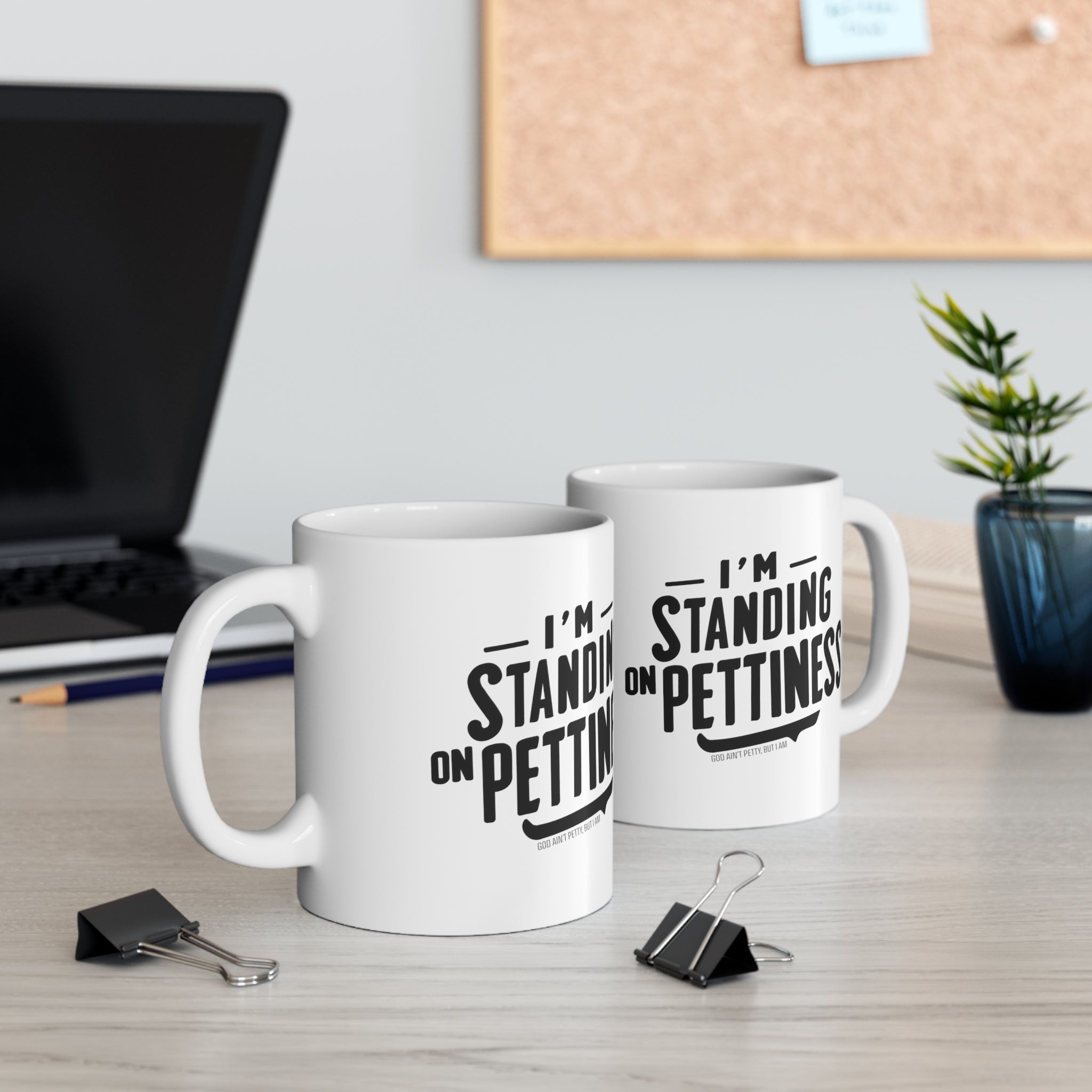 I'm Standing on Pettiness Mug 11oz (White & Black )-Mug-The Original God Ain't Petty But I Am