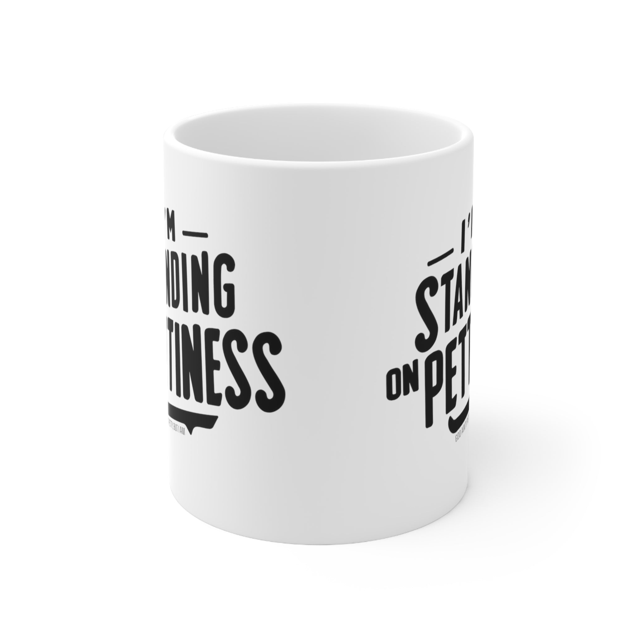 I'm Standing on Pettiness Mug 11oz (White & Black )-Mug-The Original God Ain't Petty But I Am