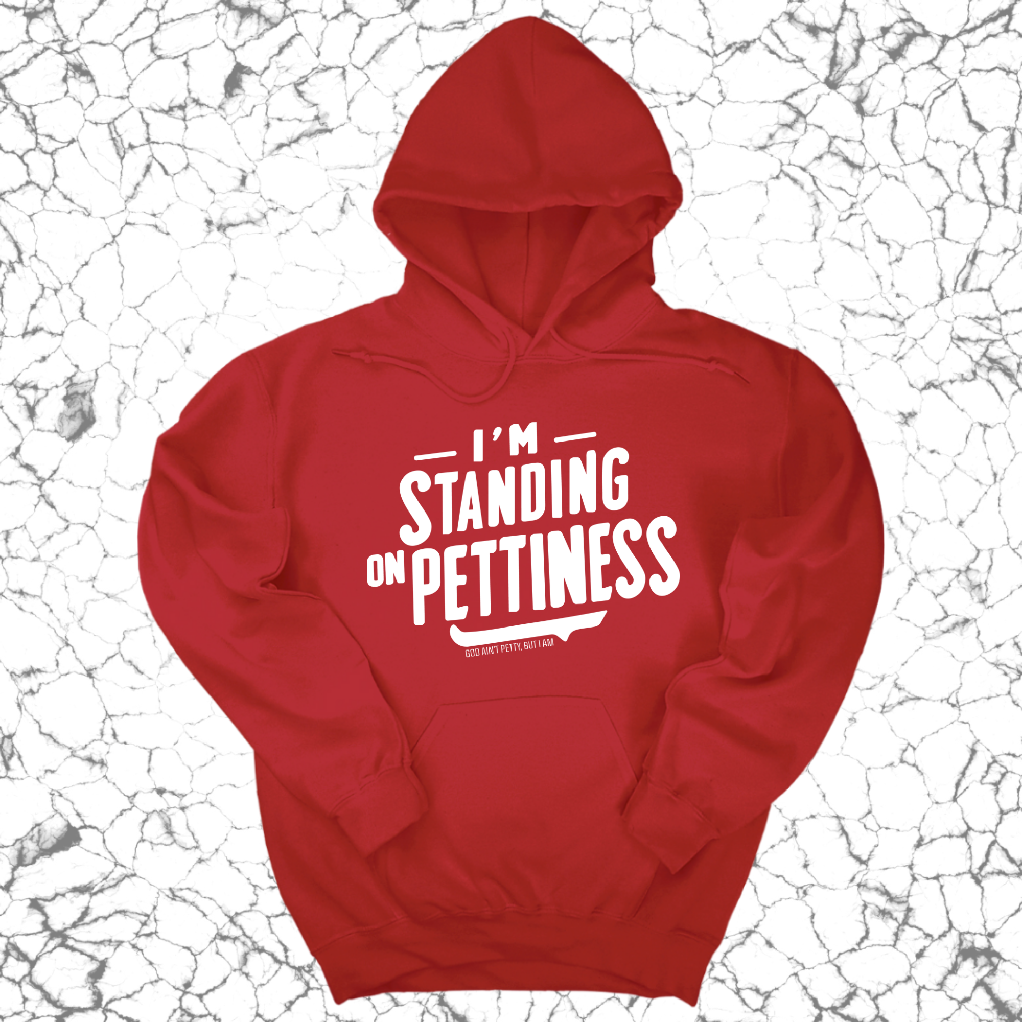 I'm Standing on Pettiness Unisex Hoodie-Hoodie-The Original God Ain't Petty But I Am