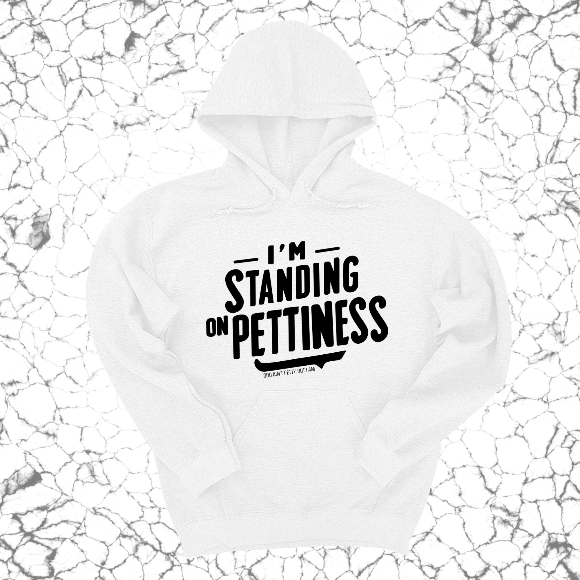 I'm Standing on Pettiness Unisex Hoodie-Hoodie-The Original God Ain't Petty But I Am