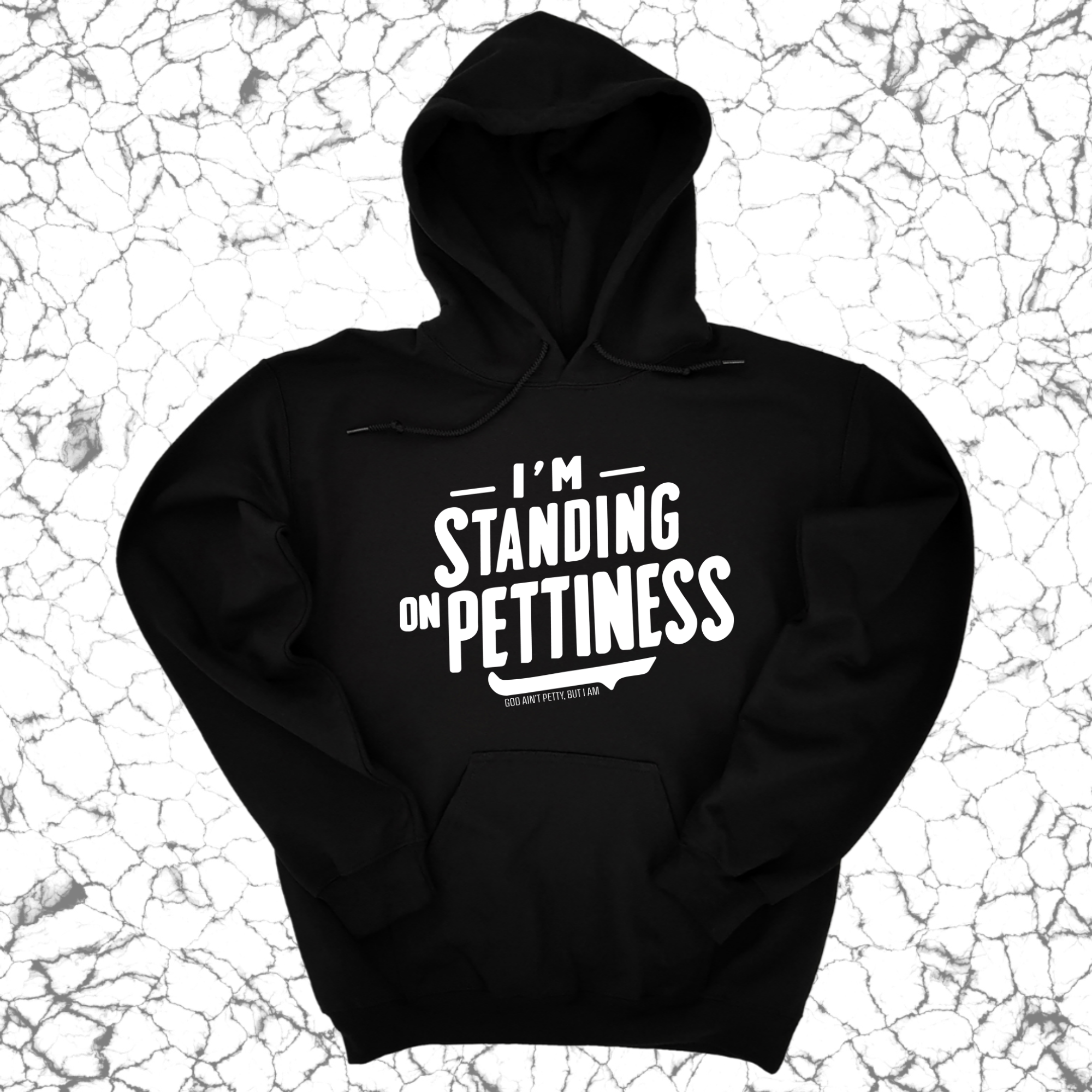 I'm Standing on Pettiness Unisex Hoodie-Hoodie-The Original God Ain't Petty But I Am