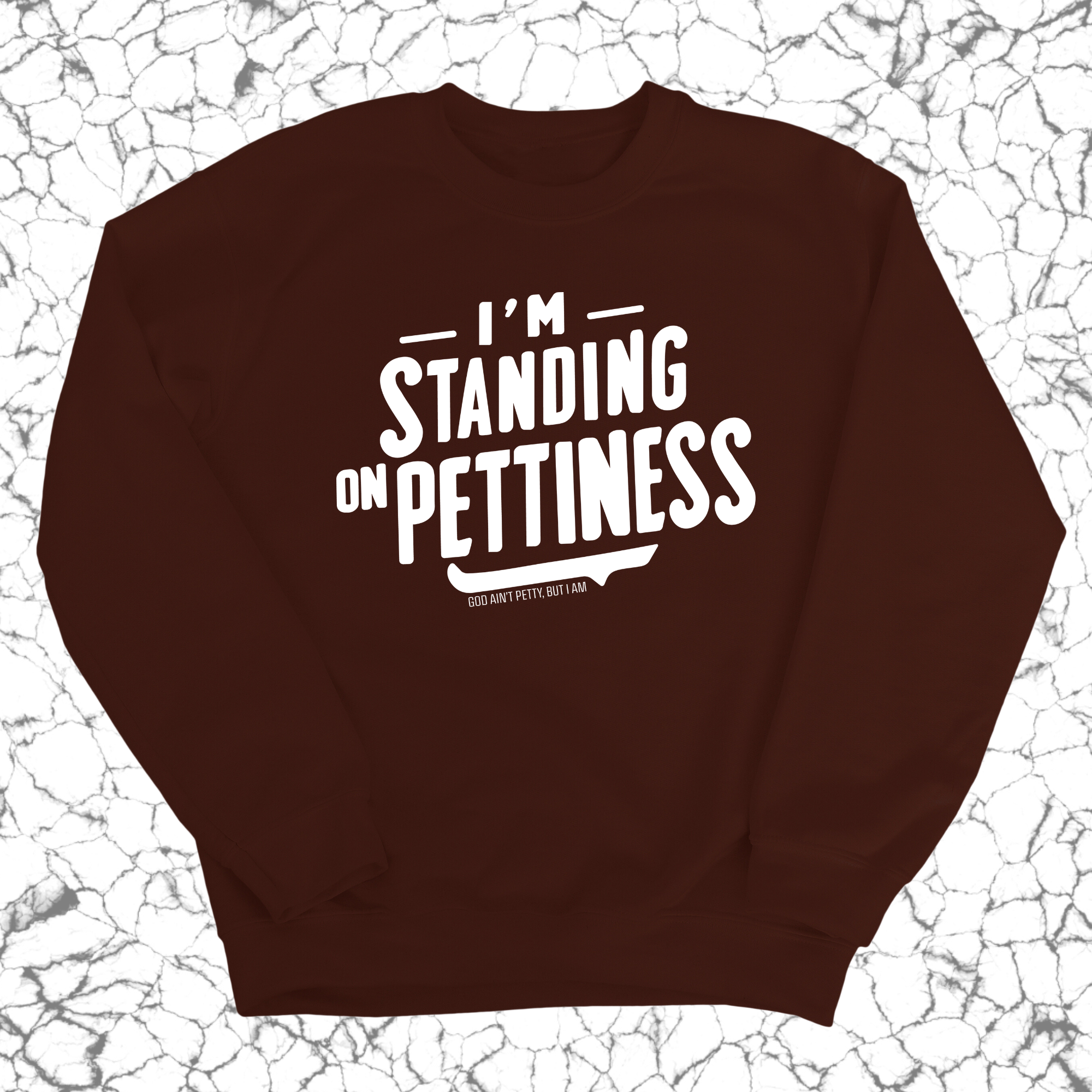 I'm Standing on Pettiness Unisex Sweatshirt-Sweatshirt-The Original God Ain't Petty But I Am