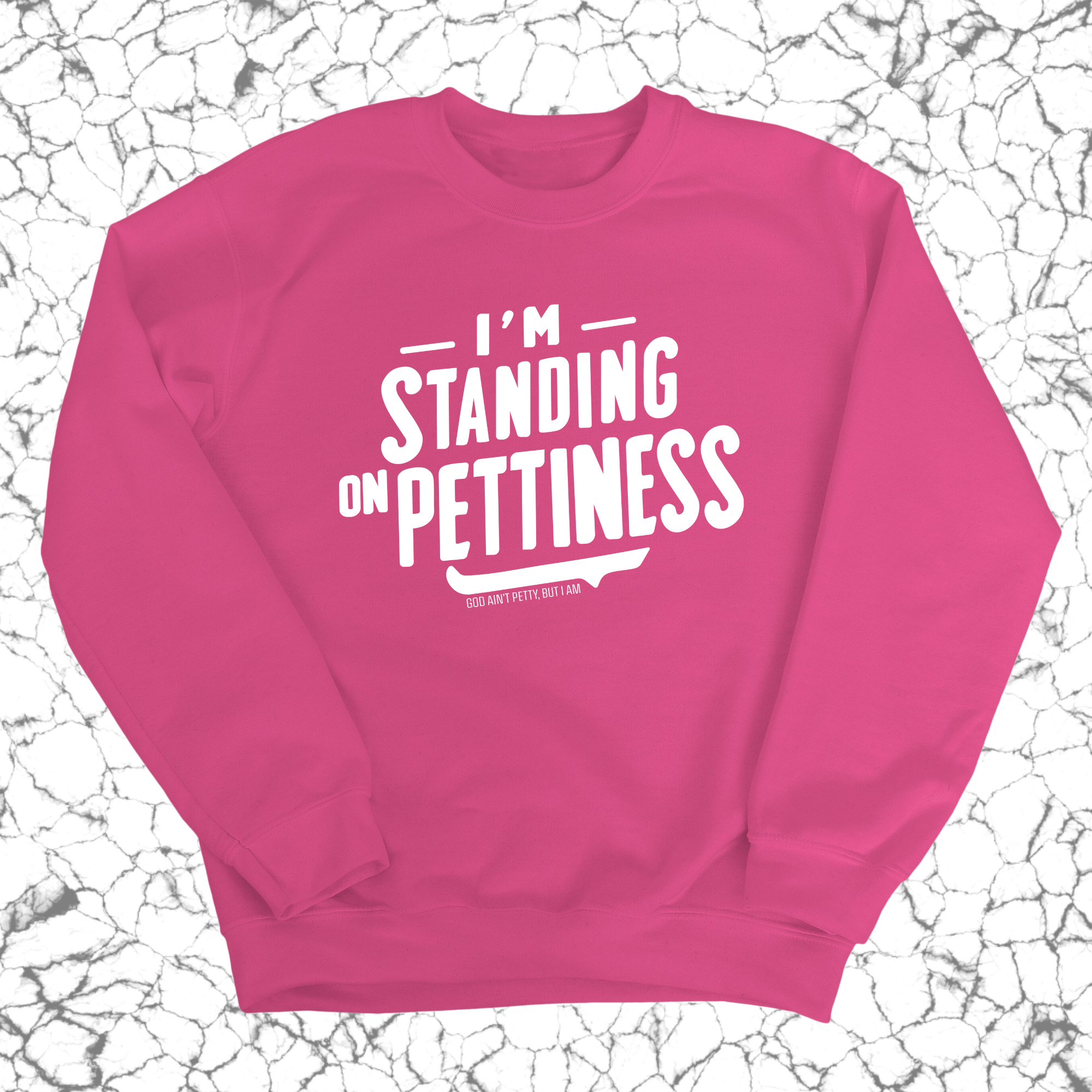 I'm Standing on Pettiness Unisex Sweatshirt-Sweatshirt-The Original God Ain't Petty But I Am