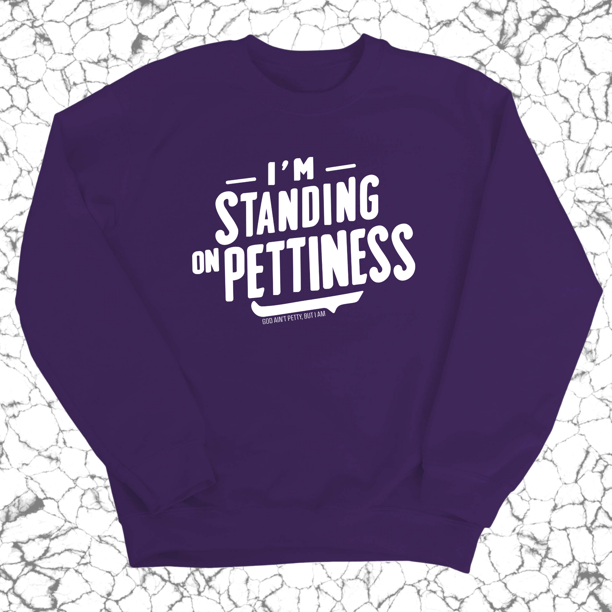 I'm Standing on Pettiness Unisex Sweatshirt-Sweatshirt-The Original God Ain't Petty But I Am