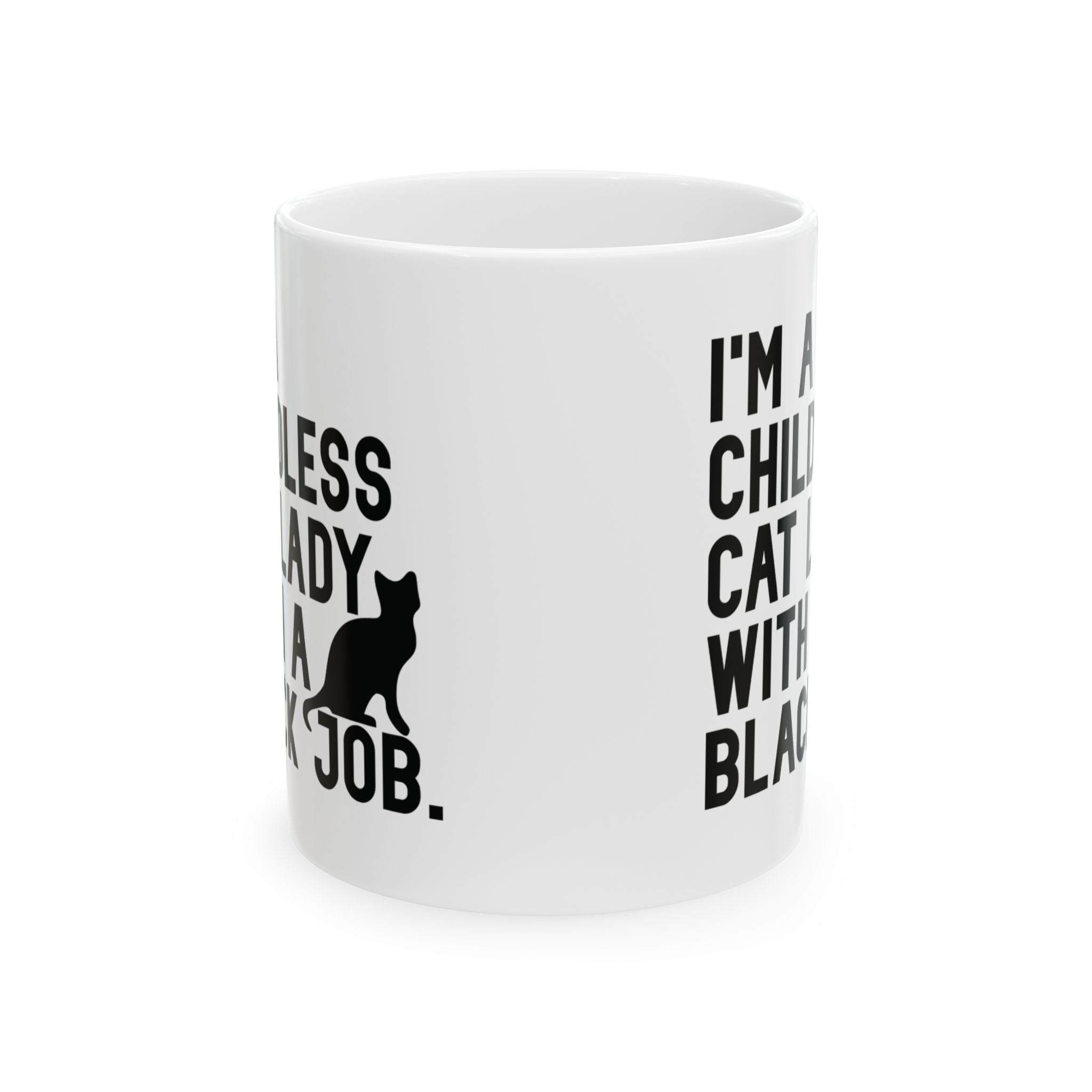 I'm a Childless Cat Lady with a Black Job Mug 11oz (White & Black)-Mug-The Original God Ain't Petty But I Am