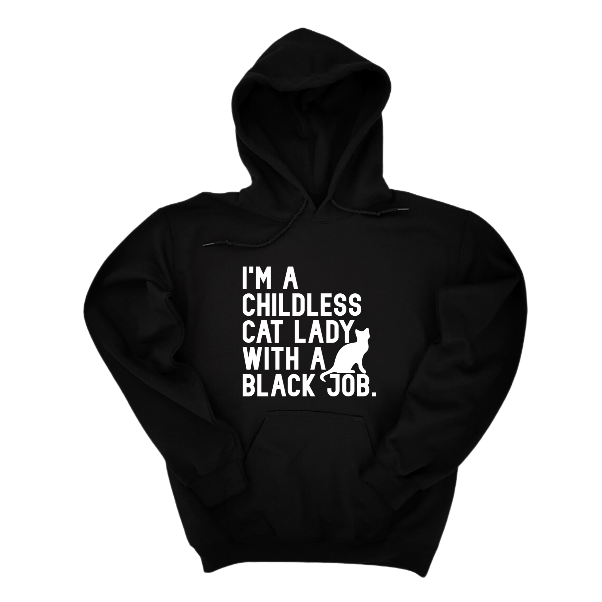 I'm a Childless Cat Lady with a Black Job Unisex Hoodie-Hoodie-The Original God Ain't Petty But I Am