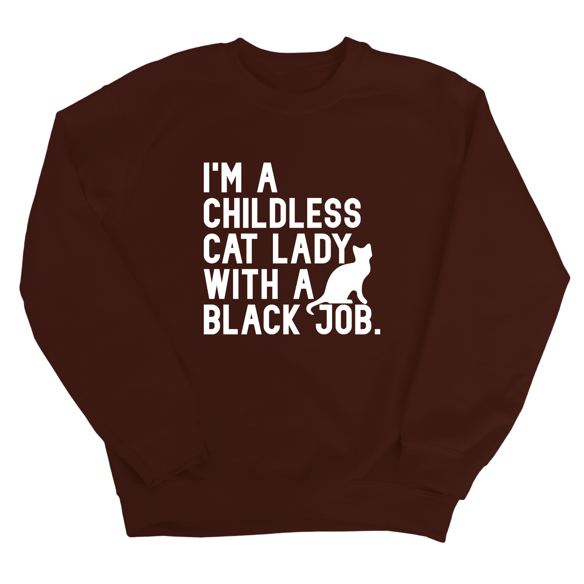 I'm a Childless Cat Lady with a Black Job Unisex Sweatshirt-Sweatshirt-The Original God Ain't Petty But I Am