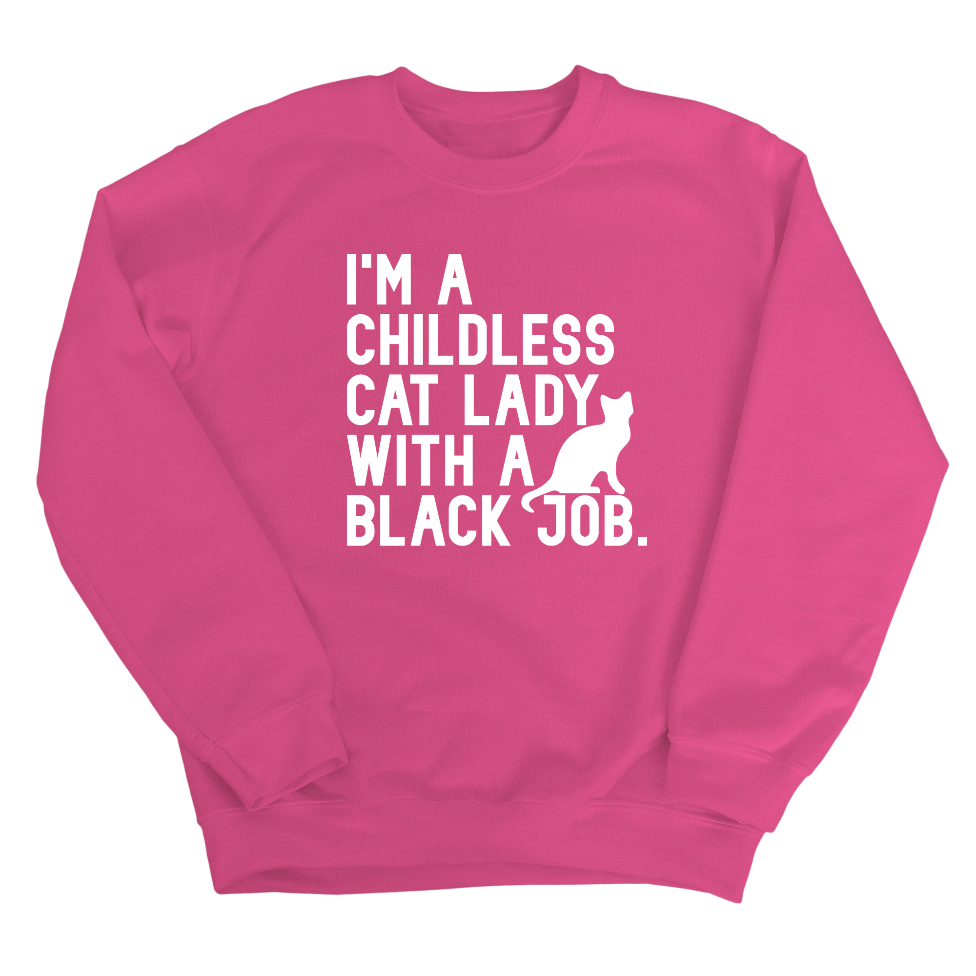 I'm a Childless Cat Lady with a Black Job Unisex Sweatshirt-Sweatshirt-The Original God Ain't Petty But I Am