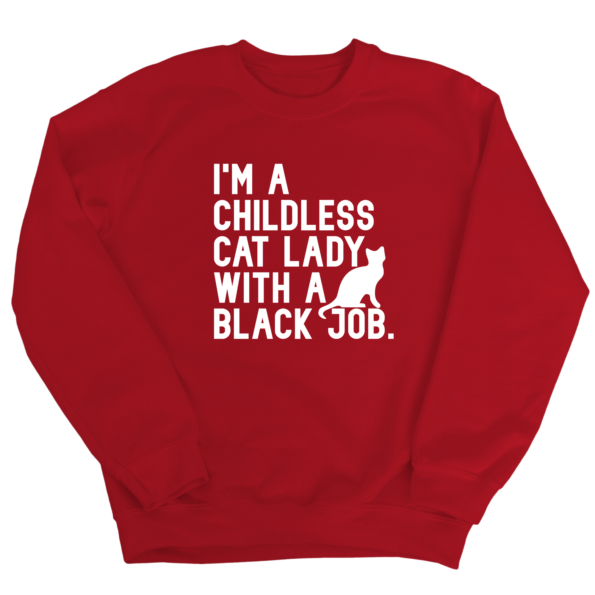 I'm a Childless Cat Lady with a Black Job Unisex Sweatshirt-Sweatshirt-The Original God Ain't Petty But I Am