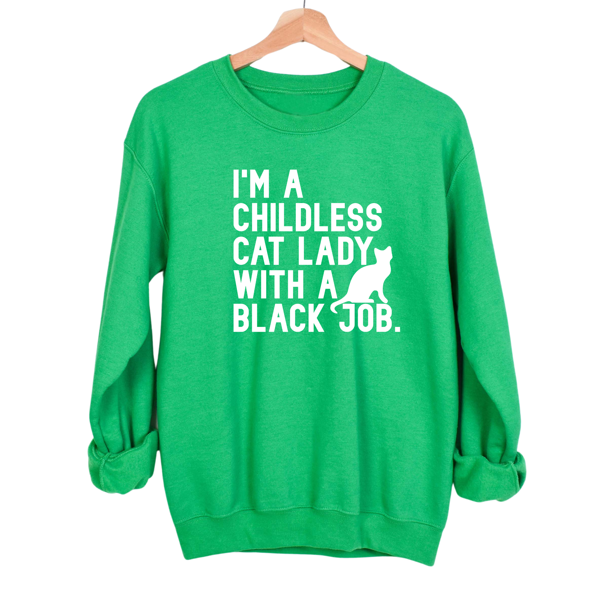 I'm a Childless Cat Lady with a Black Job Unisex Sweatshirt-Sweatshirt-The Original God Ain't Petty But I Am