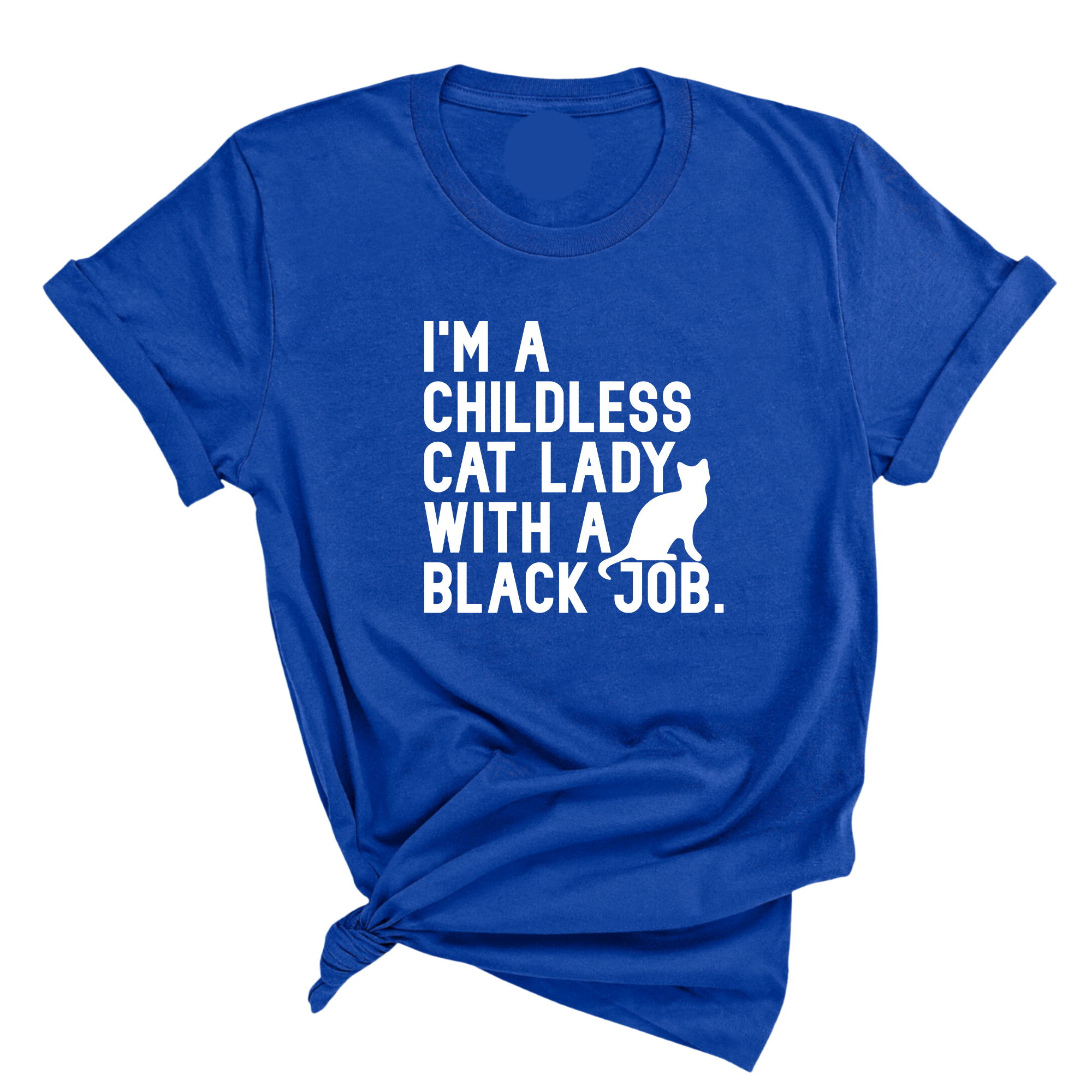 I'm a Childless Cat Lady with a Black Job Unisex Tee-T-Shirt-The Original God Ain't Petty But I Am