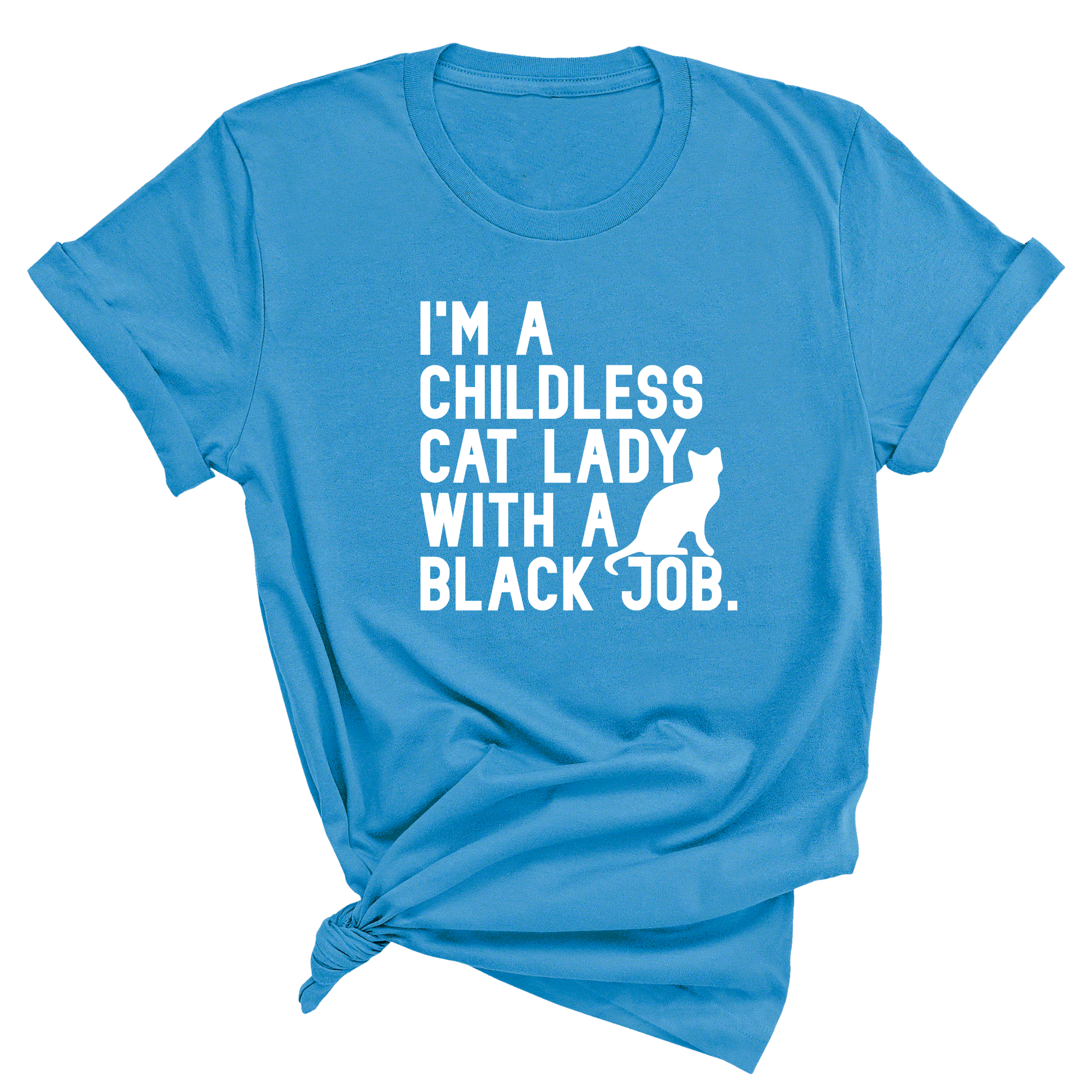 I'm a Childless Cat Lady with a Black Job Unisex Tee-T-Shirt-The Original God Ain't Petty But I Am