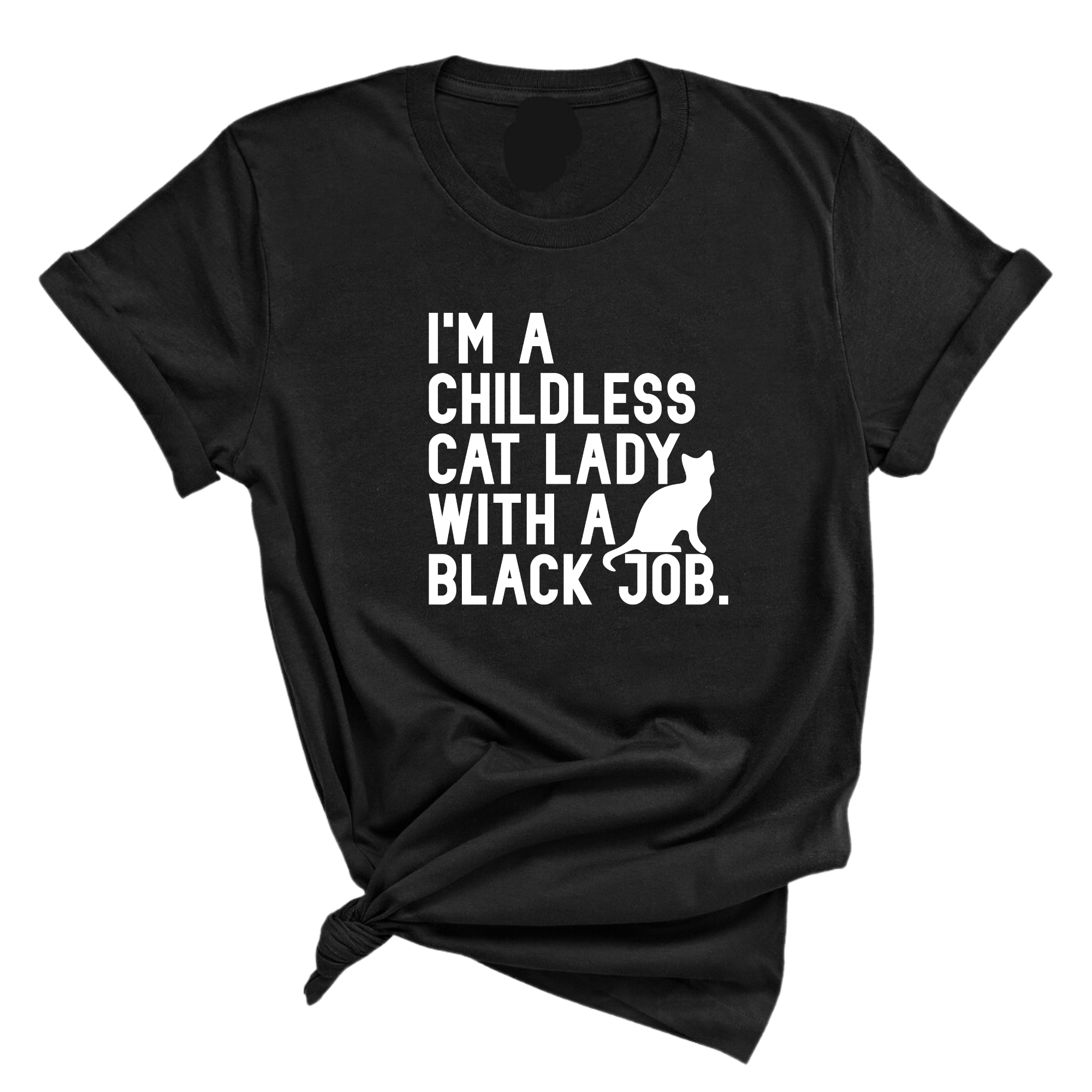 I'm a Childless Cat Lady with a Black Job Unisex Tee-T-Shirt-The Original God Ain't Petty But I Am