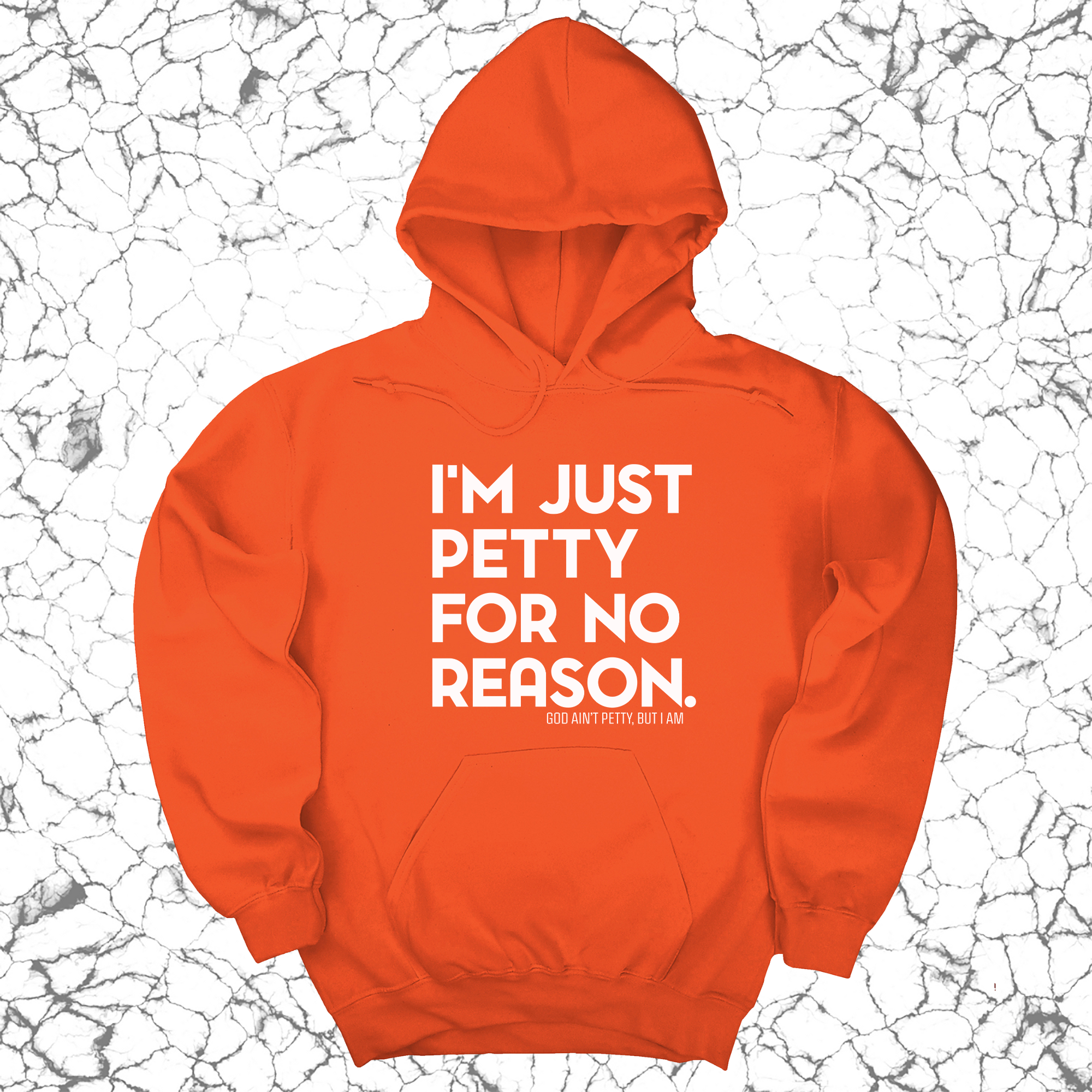 I'm just Petty for no Reason Unisex Hoodie-Hoodie-The Original God Ain't Petty But I Am