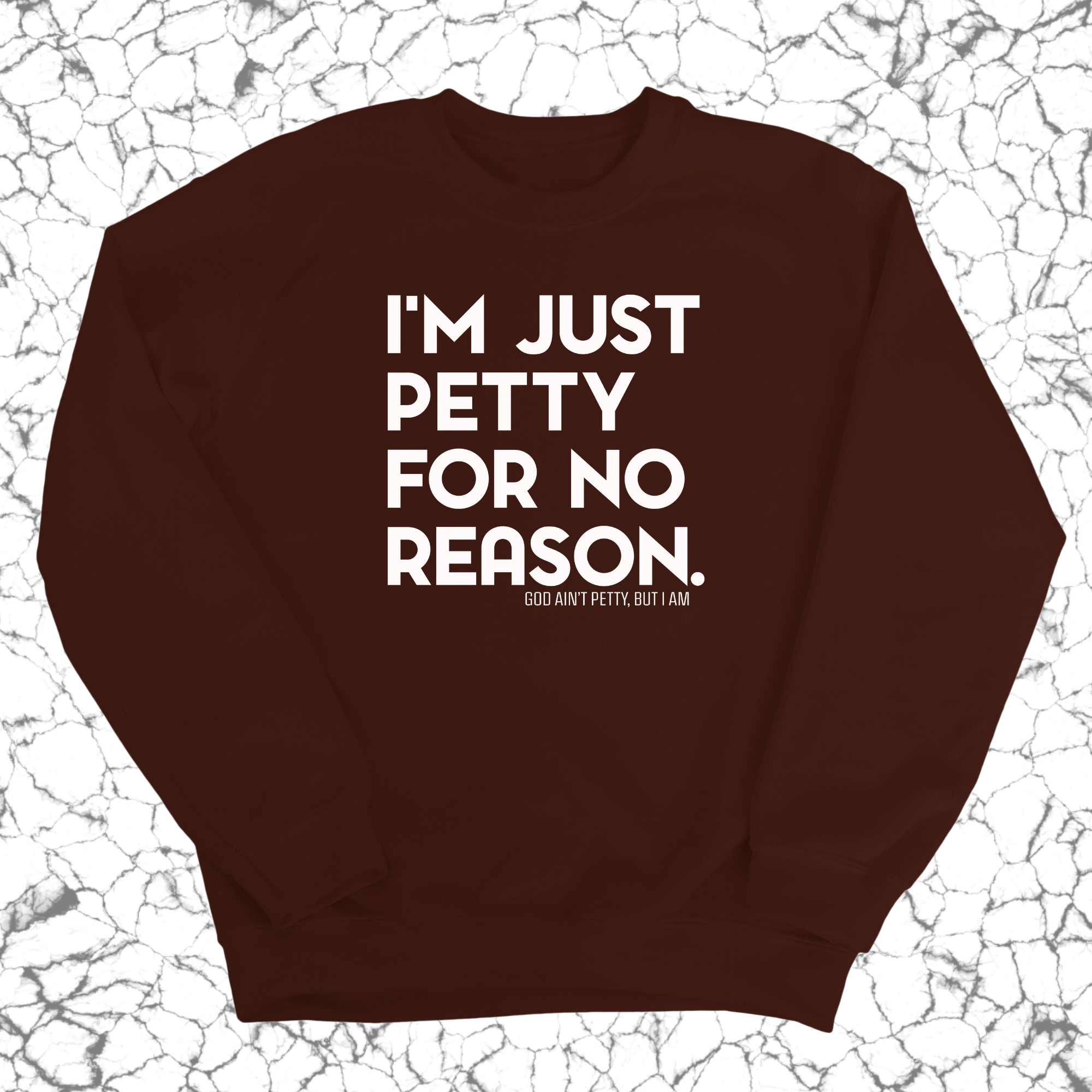 I'm just Petty for no Reason Unisex Sweatshirt-Sweatshirt-The Original God Ain't Petty But I Am