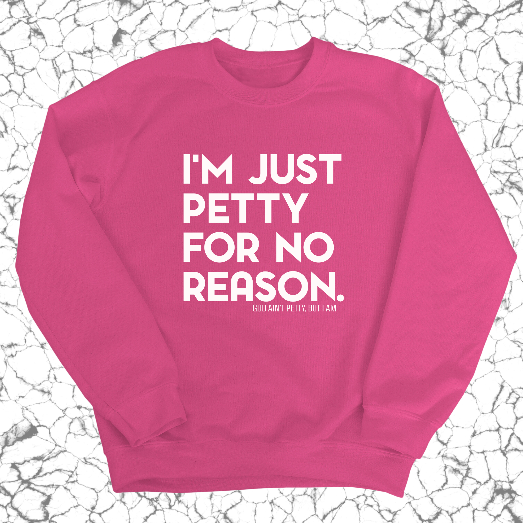 I'm just Petty for no Reason Unisex Sweatshirt-Sweatshirt-The Original God Ain't Petty But I Am