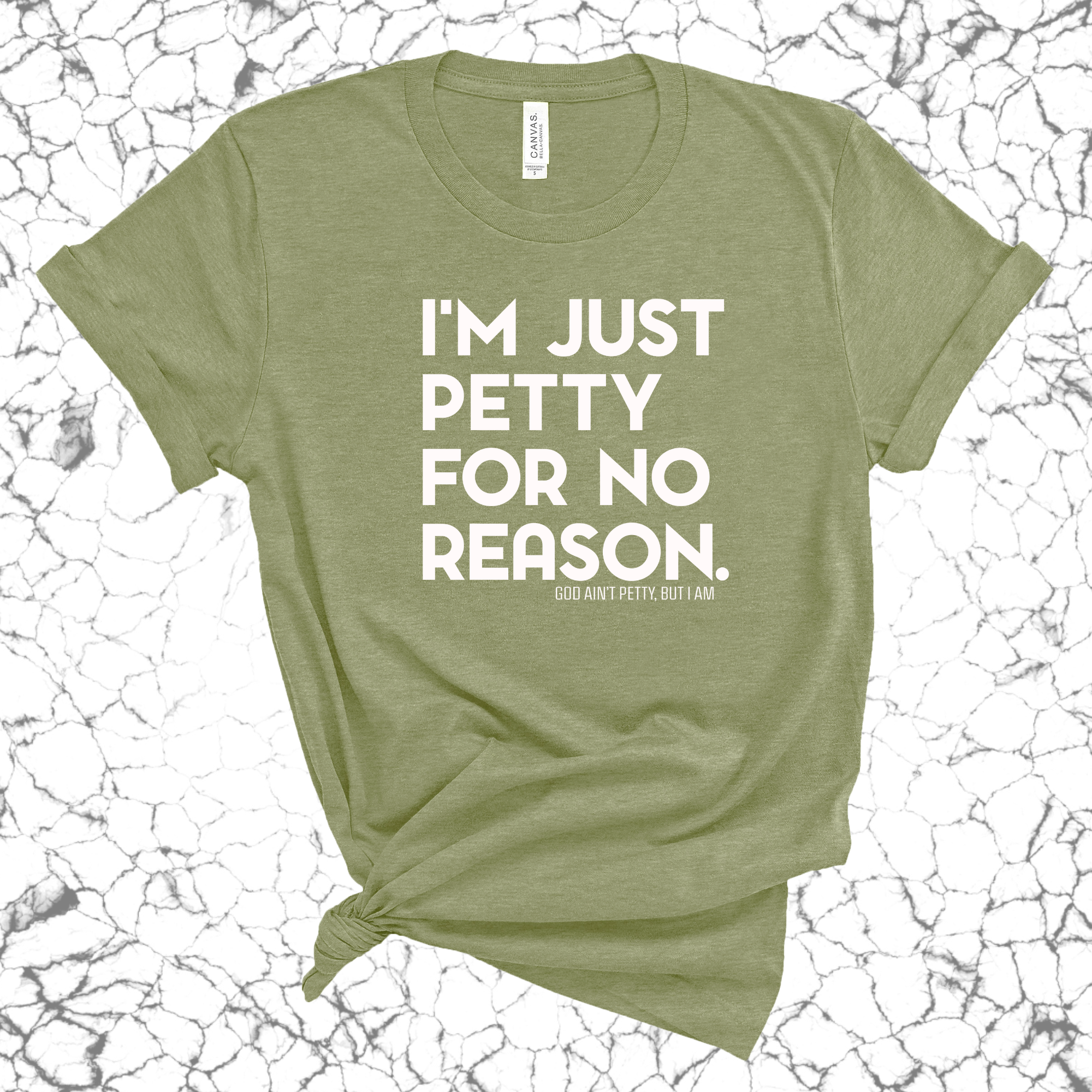 I'm just petty for no reason Unisex Tee-T-Shirt-The Original God Ain't Petty But I Am