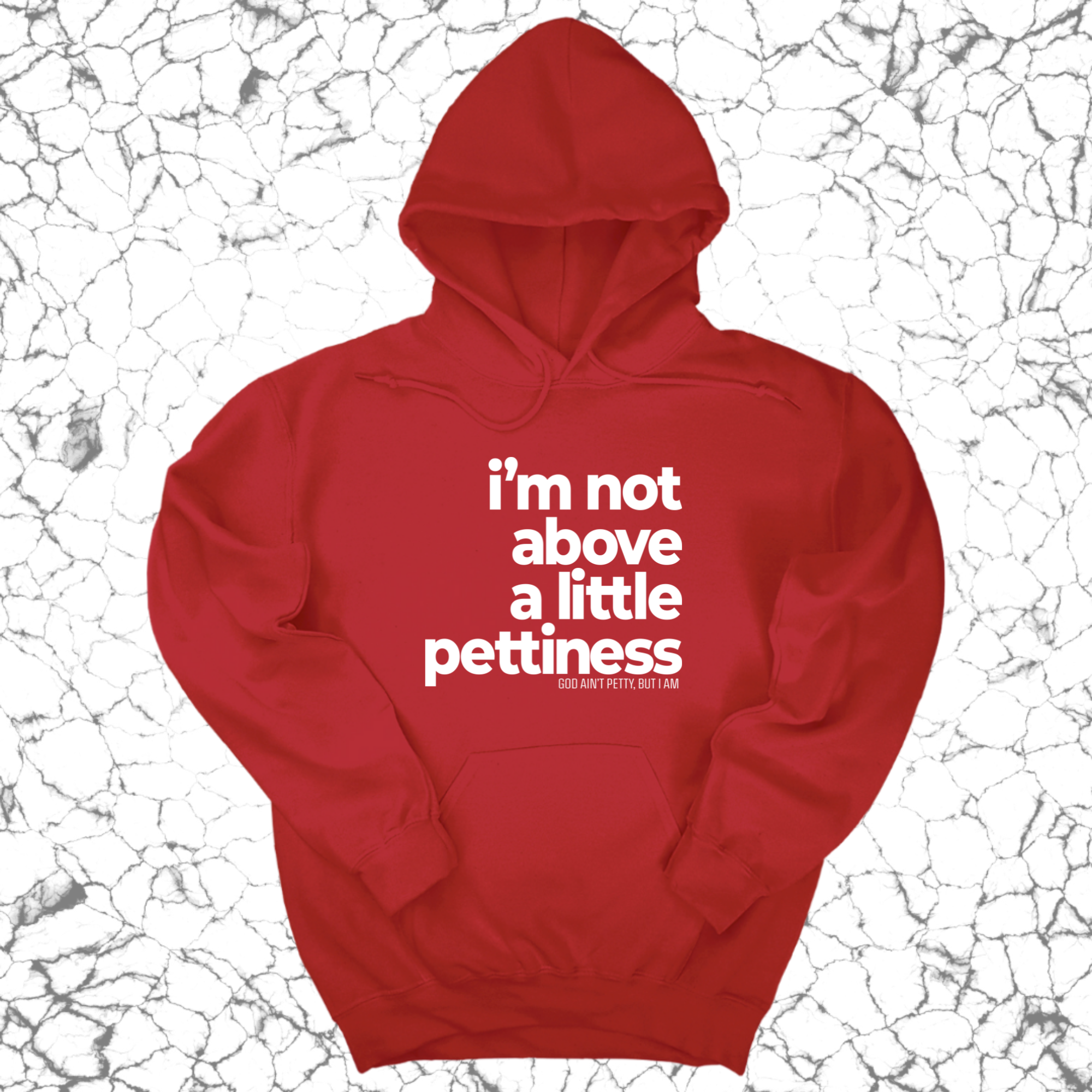 I'm not above a little pettiness Unisex Hoodie-Hoodie-The Original God Ain't Petty But I Am