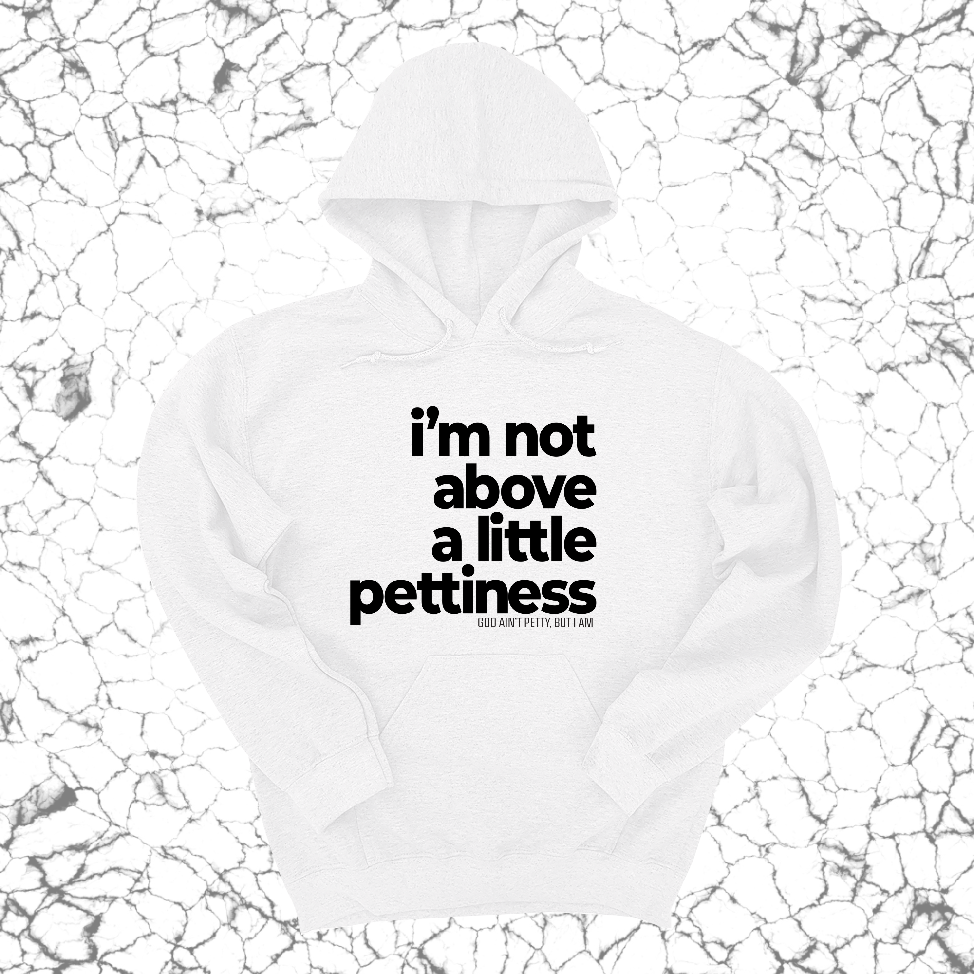 I'm not above a little pettiness Unisex Hoodie-Hoodie-The Original God Ain't Petty But I Am