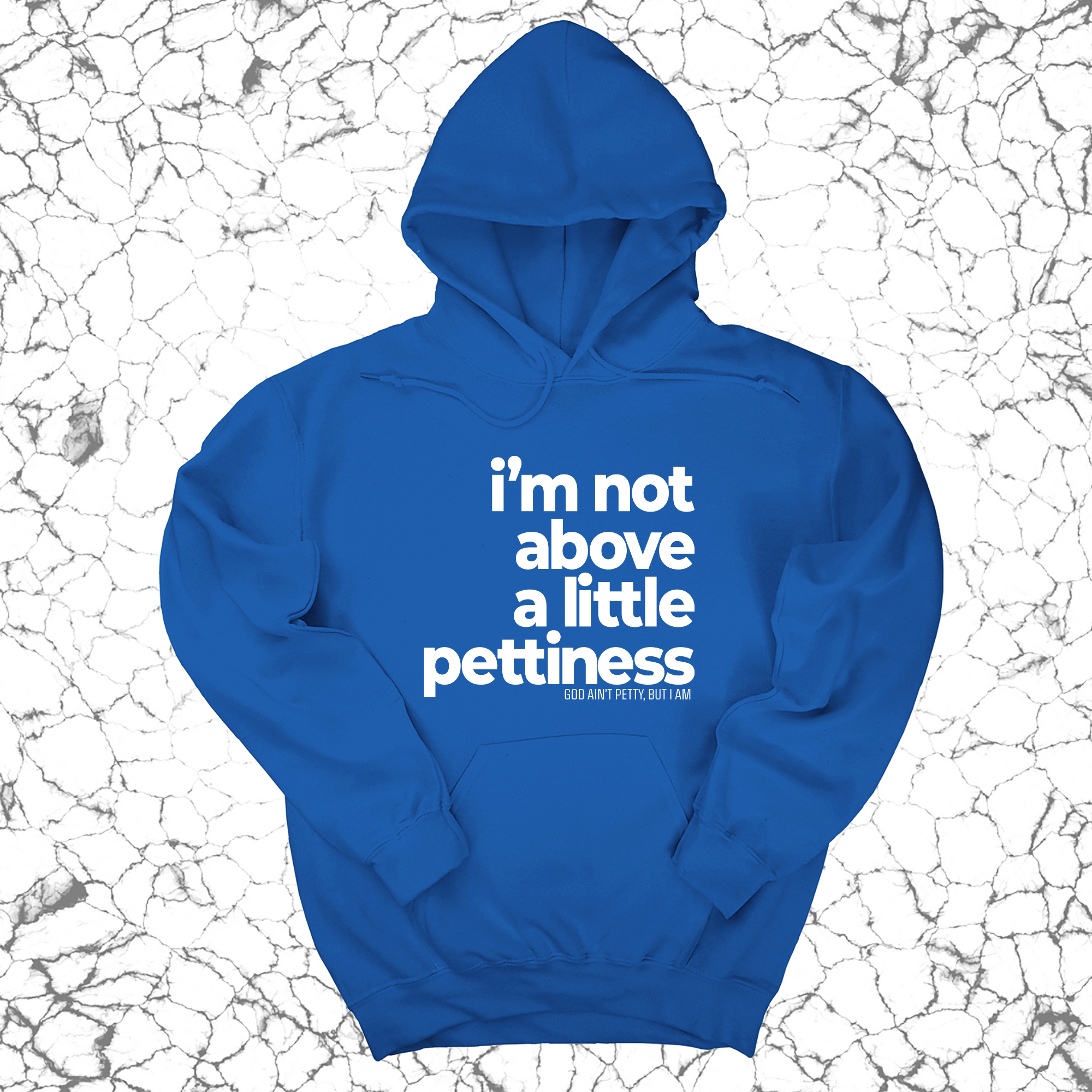 I'm not above a little pettiness Unisex Hoodie-Hoodie-The Original God Ain't Petty But I Am