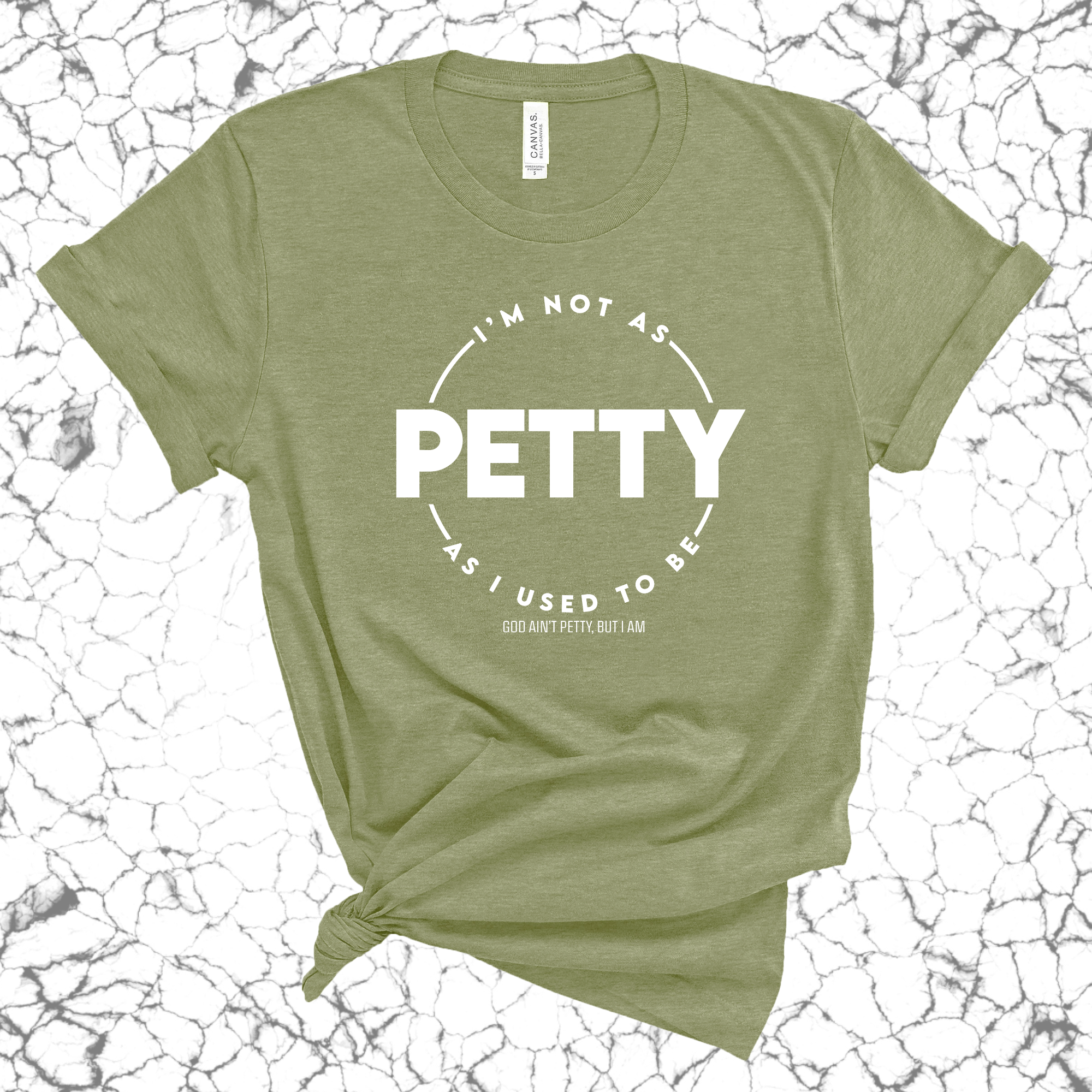 I'm not as Petty as I used to be Unisex Tee-T-Shirt-The Original God Ain't Petty But I Am