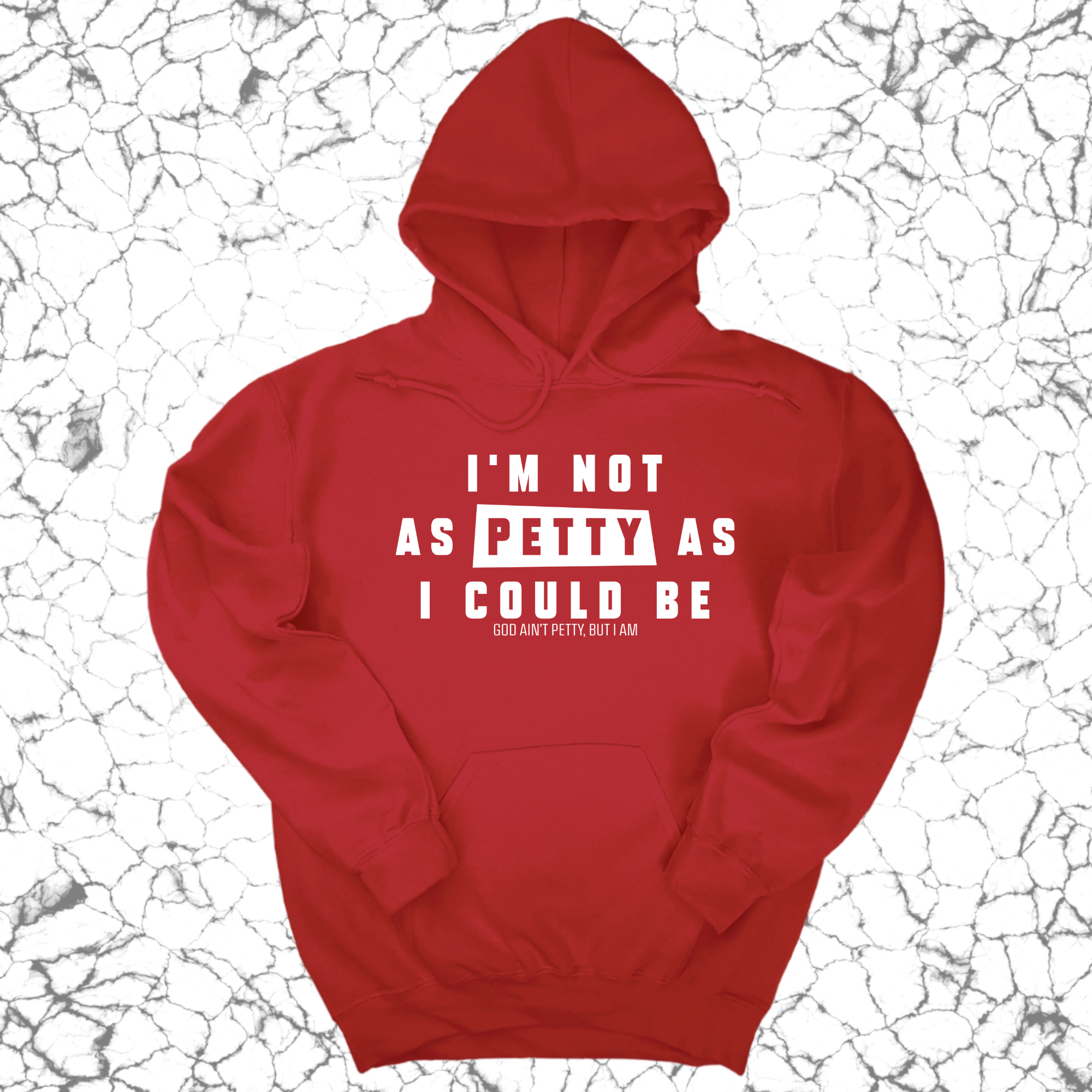 I'm not as petty as I could be Unisex Hoodie-Hoodie-The Original God Ain't Petty But I Am