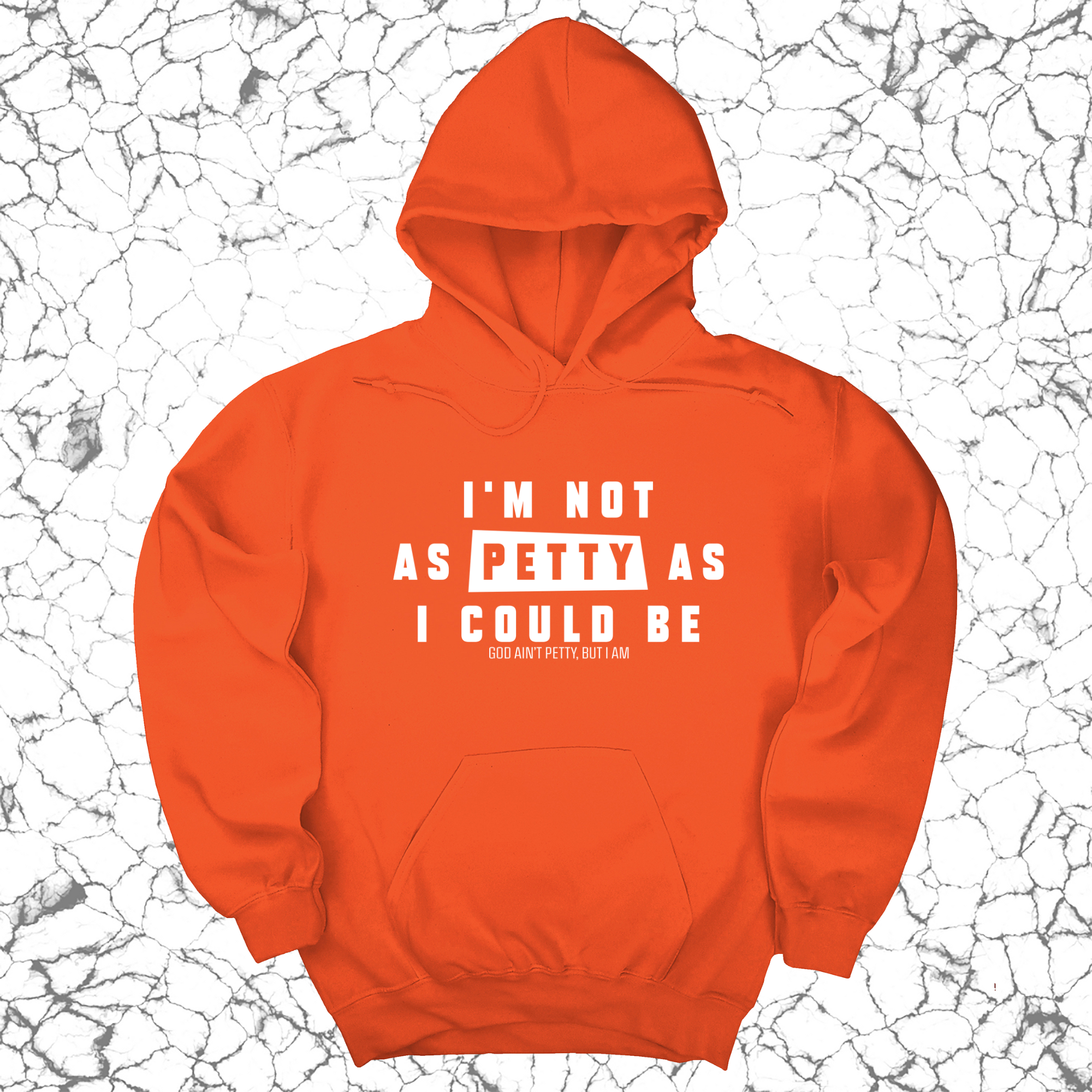 I'm not as petty as I could be Unisex Hoodie-Hoodie-The Original God Ain't Petty But I Am