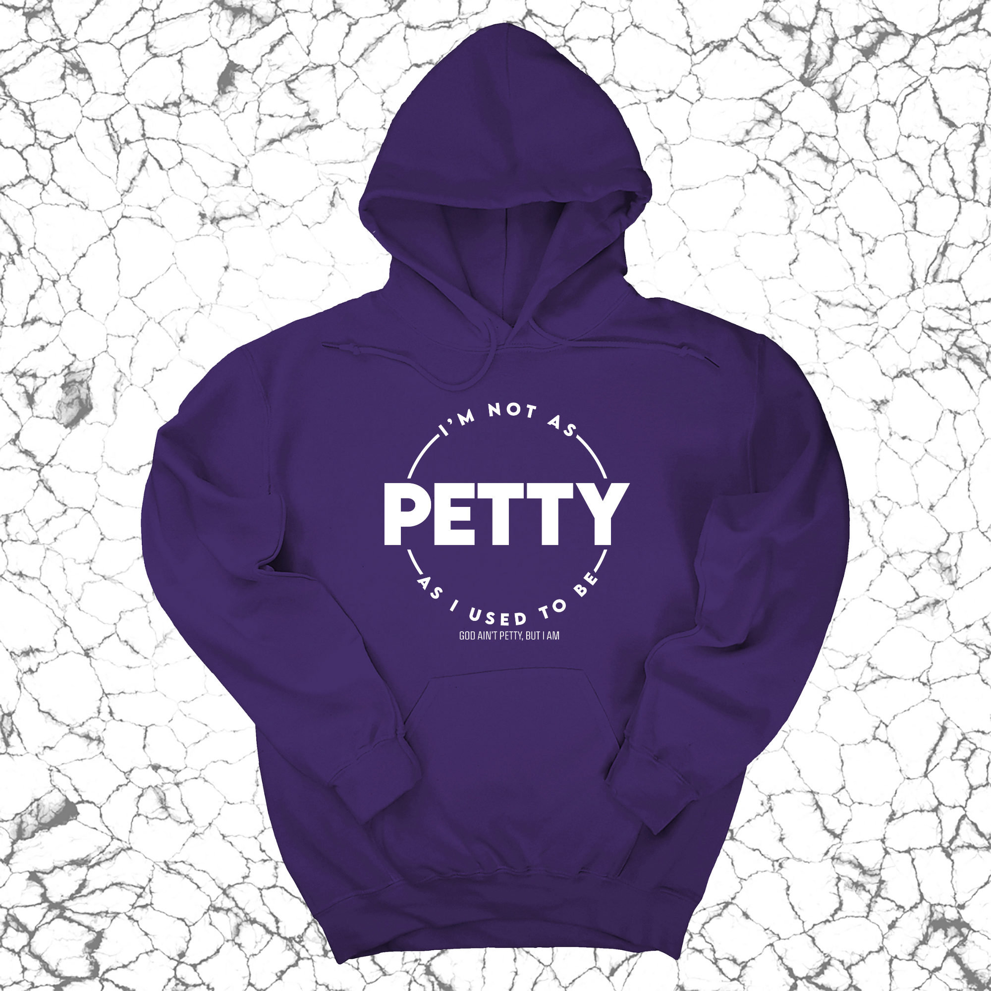 I'm not as petty as I used to be Unisex Hoodie-Hoodie-The Original God Ain't Petty But I Am