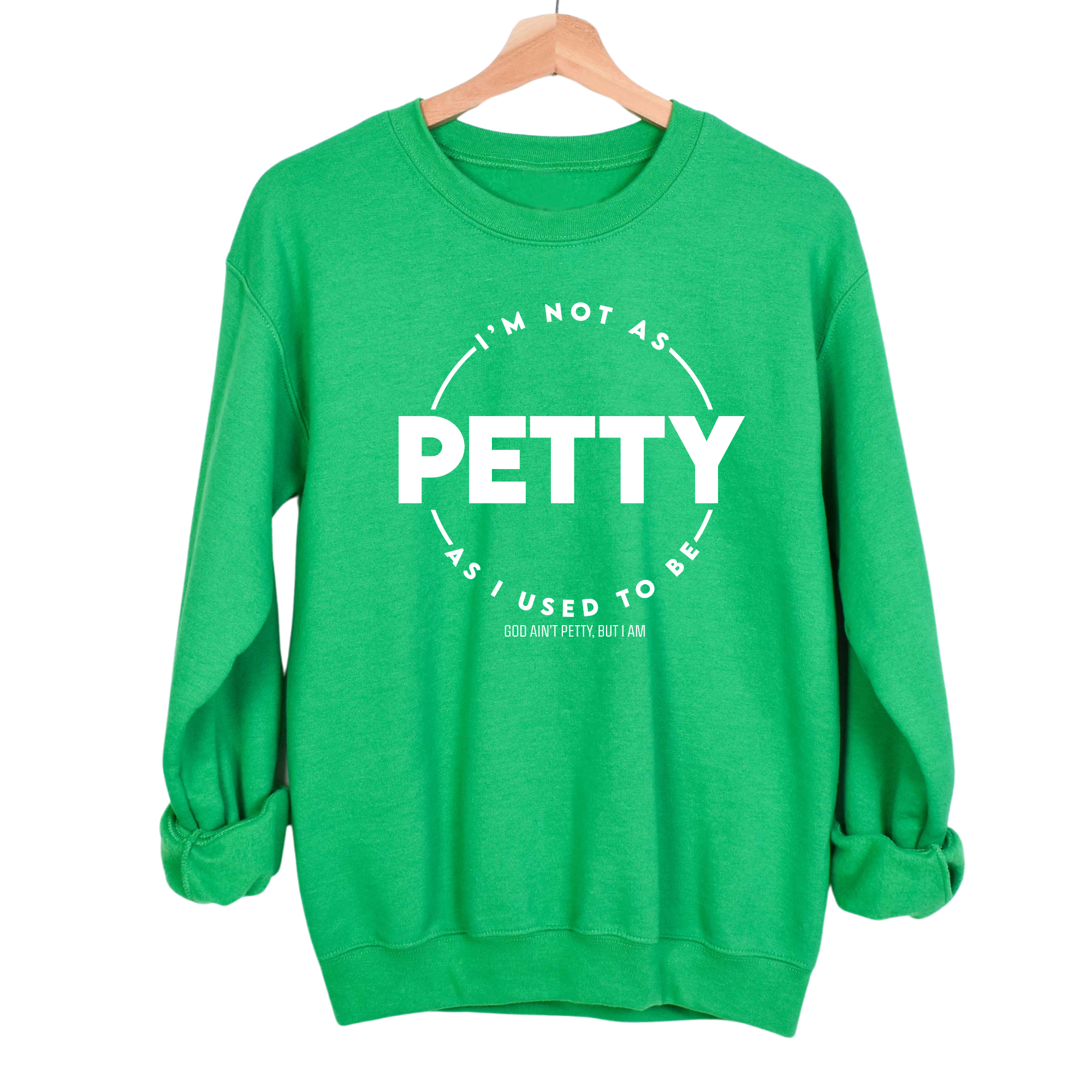 I'm not as petty as I used to be Unisex Sweatshirt-Sweatshirt-The Original God Ain't Petty But I Am