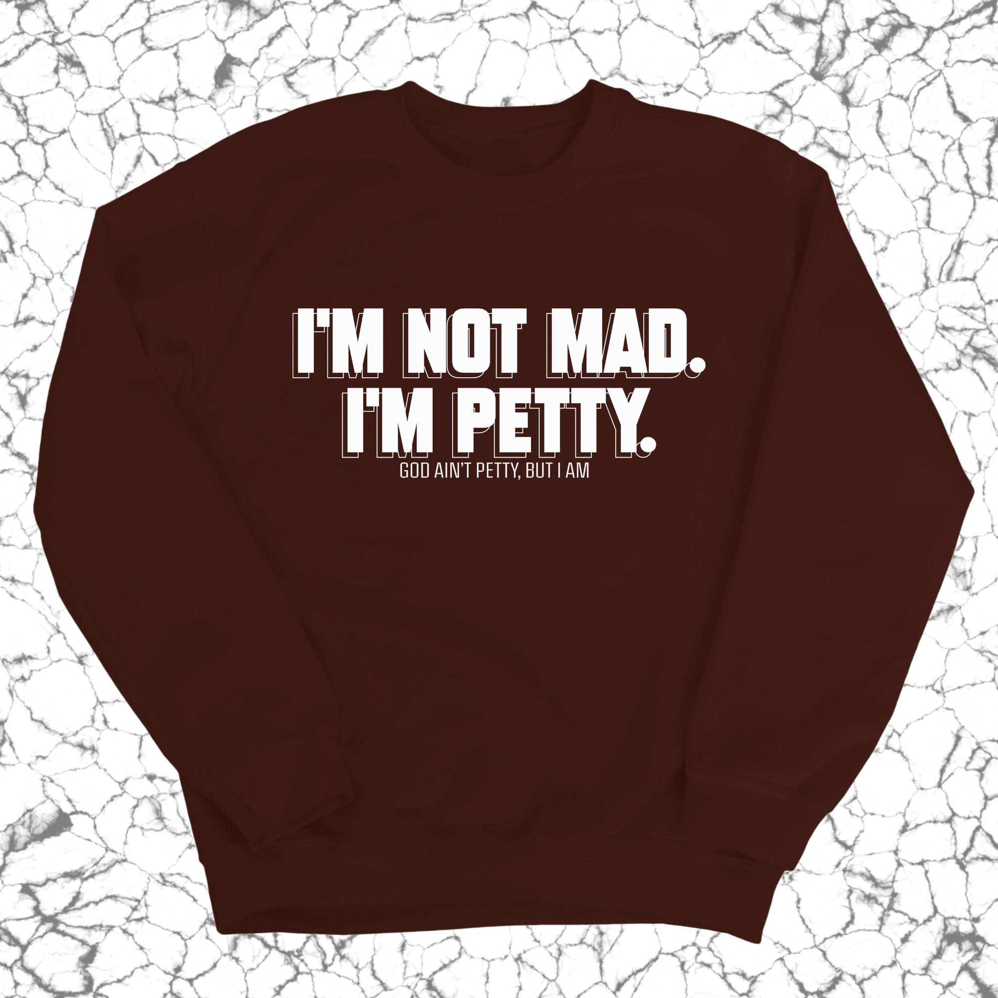 I'm not mad I'm petty Unisex Sweatshirt-Sweatshirt-The Original God Ain't Petty But I Am