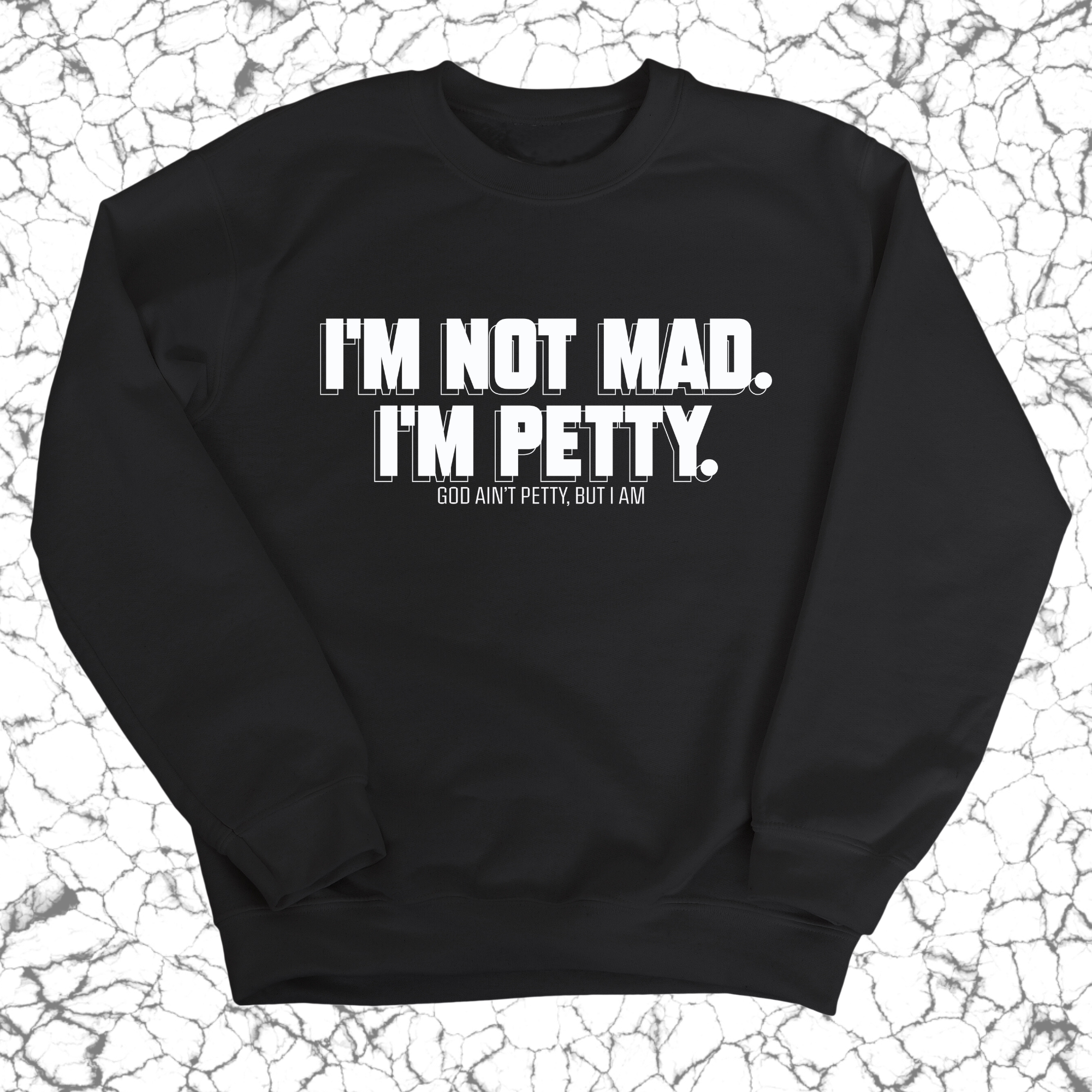 I'm not mad I'm petty Unisex Sweatshirt-Sweatshirt-The Original God Ain't Petty But I Am