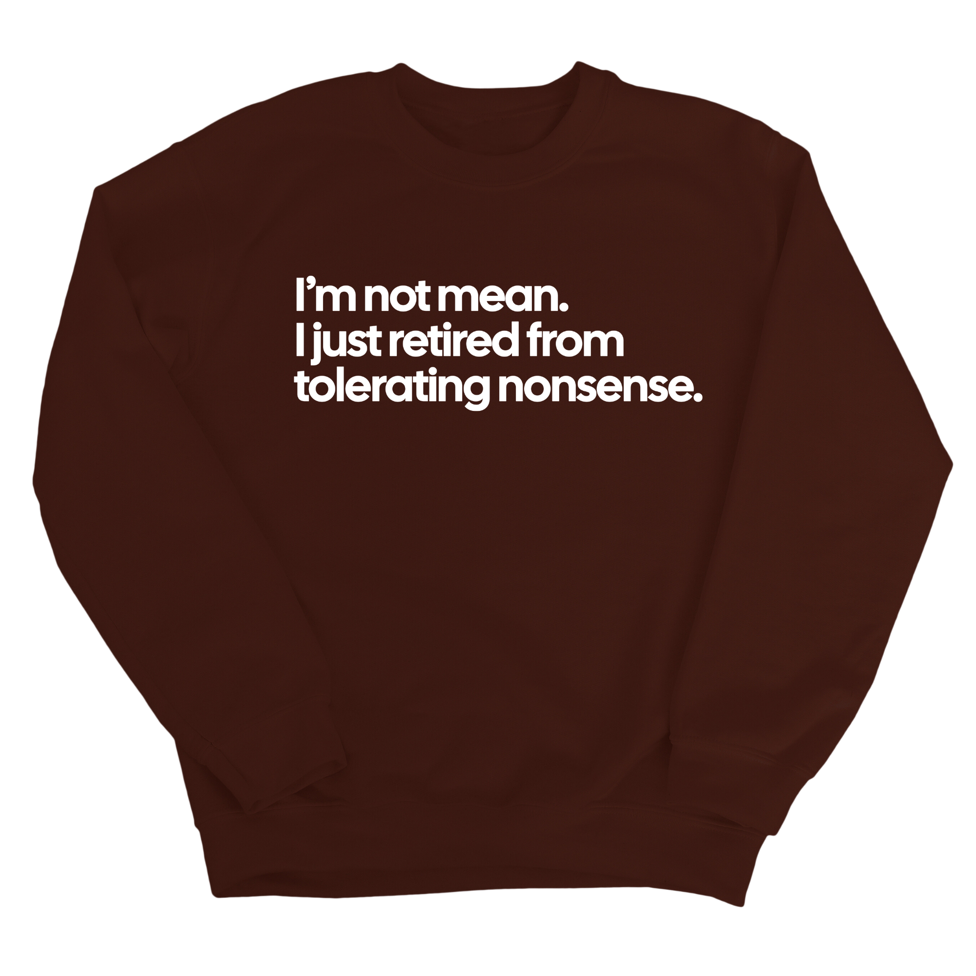 I'm not mean, I just retired from tolerating nonsense Unisex Sweatshirt-Sweatshirt-The Original God Ain't Petty But I Am