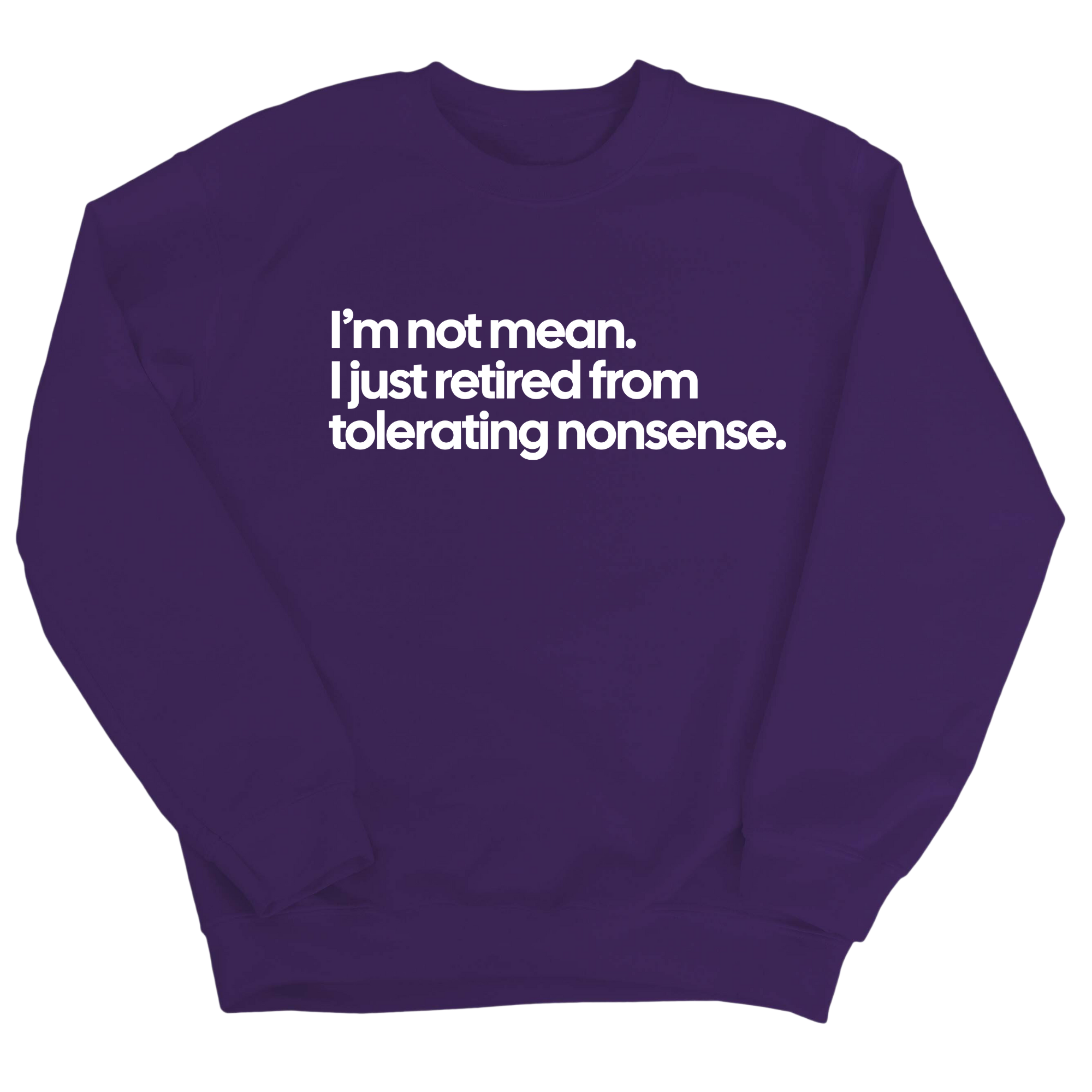 I'm not mean, I just retired from tolerating nonsense Unisex Sweatshirt-Sweatshirt-The Original God Ain't Petty But I Am