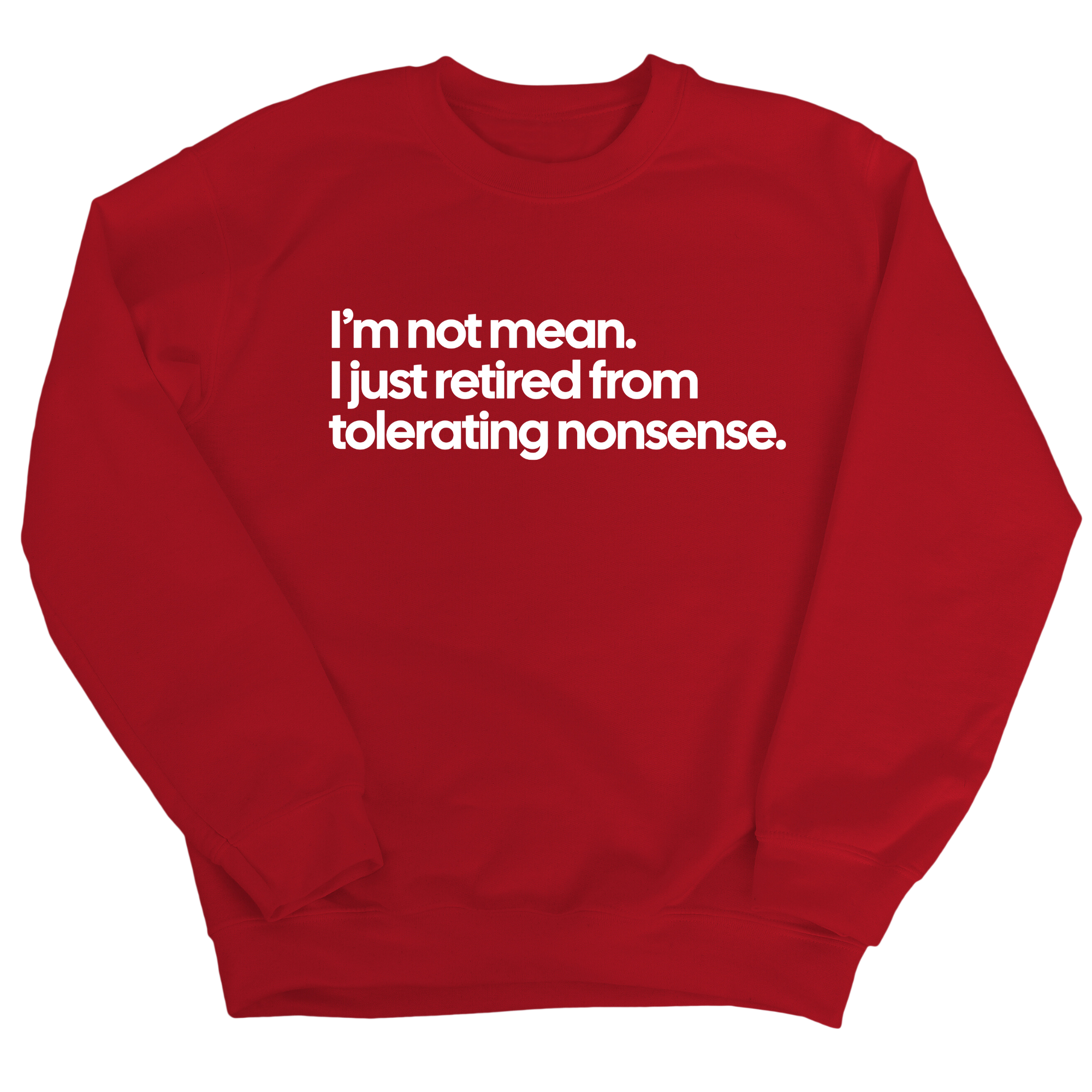 I'm not mean, I just retired from tolerating nonsense Unisex Sweatshirt-Sweatshirt-The Original God Ain't Petty But I Am